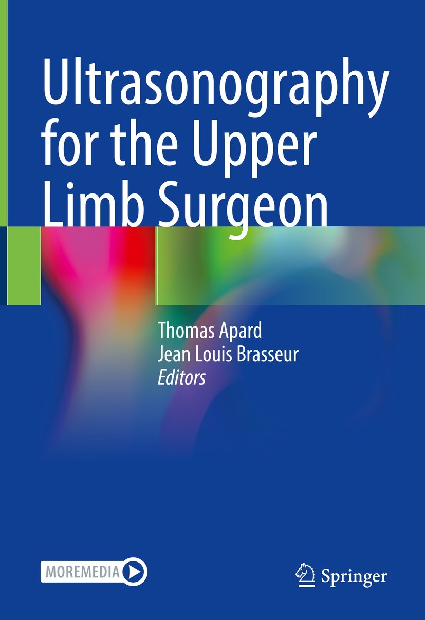 Titlebook: Ultrasonography for the Upper Limb Surgeon; Thomas Apard,Jean Louis Brasseur Book 2022 The Editor(s) (if applicable) and The Author(s), un Titlebook: Ultrasonography for the Upper Limb Surgeon; Thomas Apard,Jean Louis Brasseur Book 2022 The Editor(s) (if applicable) and The Author(s), un