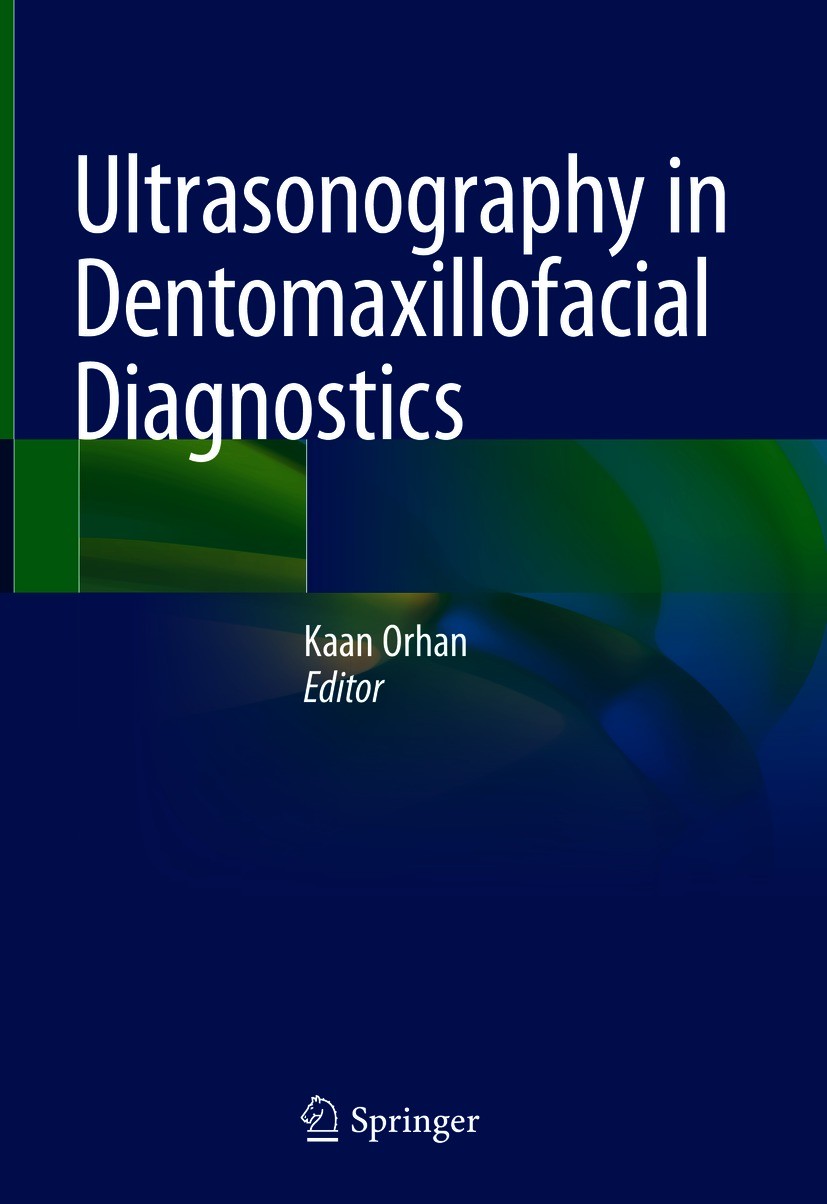 Titlebook: Ultrasonography in Dentomaxillofacial Diagnostics; Kaan Orhan Book 2021 Springer Nature Switzerland AG 2021 Ultrasonography.Dentomaxillofa Titlebook: Ultrasonography in Dentomaxillofacial Diagnostics; Kaan Orhan Book 2021 Springer Nature Switzerland AG 2021 Ultrasonography.Dentomaxillofa
