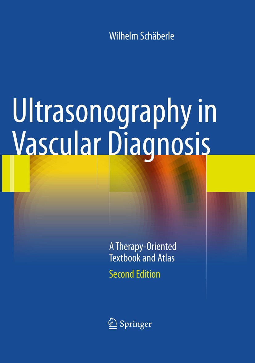 Titlebook: Ultrasonography in Vascular Diagnosis; A Therapy-Oriented T Wilhelm Schäberle Book 20112nd edition Springer-Verlag Berlin Heidelberg 2011 A Titlebook: Ultrasonography in Vascular Diagnosis; A Therapy-Oriented T Wilhelm Schäberle Book 20112nd edition Springer-Verlag Berlin Heidelberg 2011 A