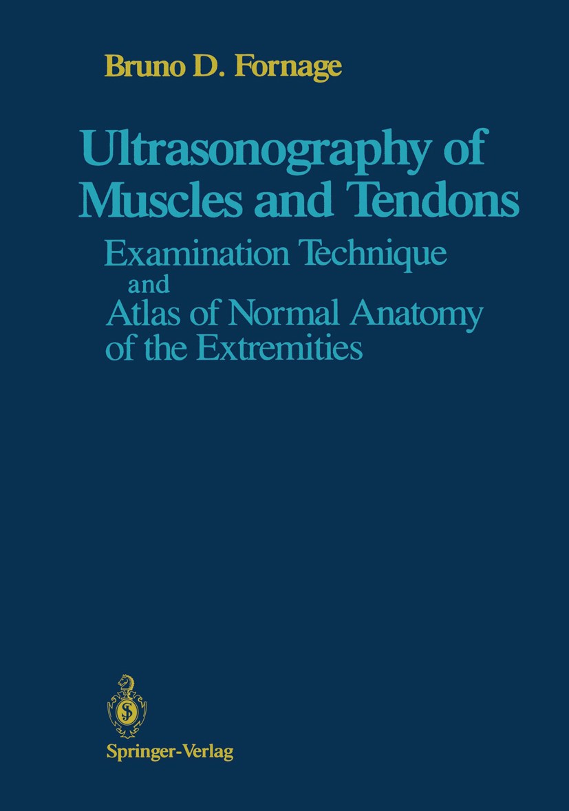 Titlebook: Ultrasonography of Muscles and Tendons; Examination Techniqu Bruno D. Fornage Book 1989 Springer-Verlag New York Inc. 1989 foot.imaging.ima Titlebook: Ultrasonography of Muscles and Tendons; Examination Techniqu Bruno D. Fornage Book 1989 Springer-Verlag New York Inc. 1989 foot.imaging.ima