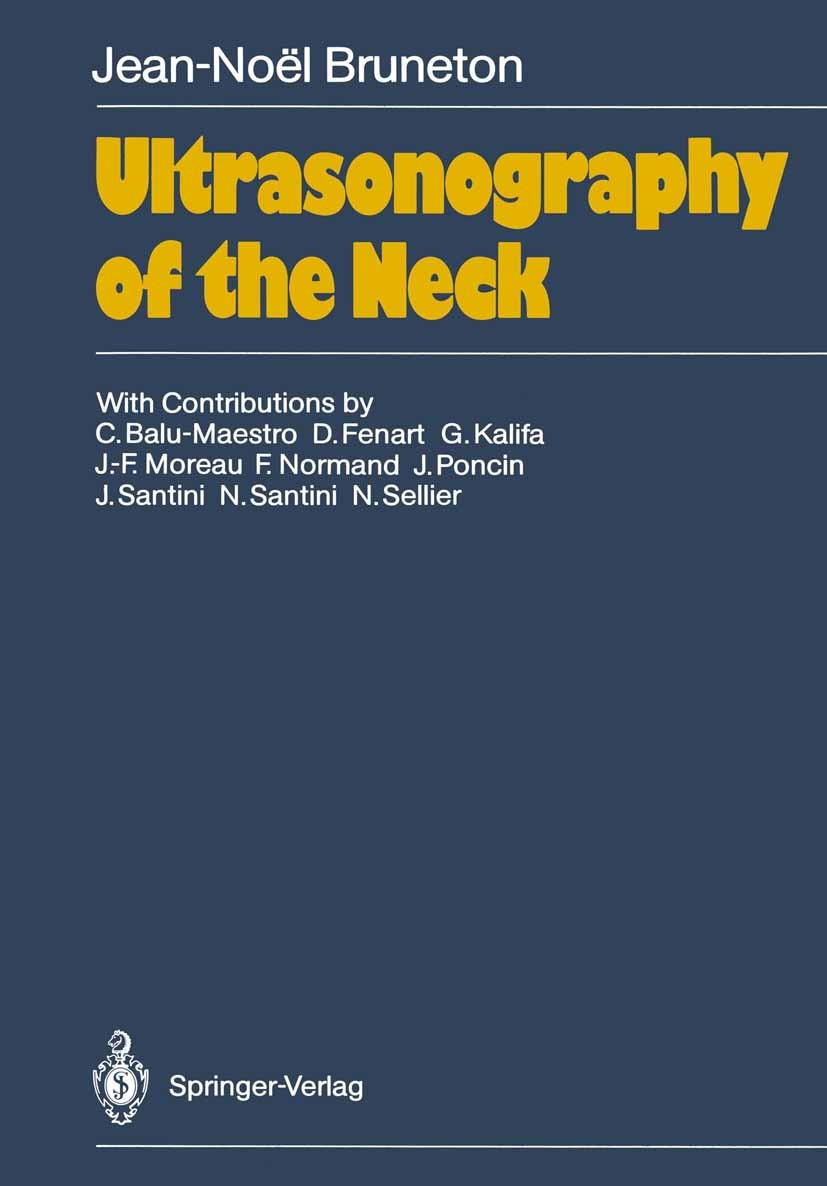 Titlebook: Ultrasonography of the Neck; Jean-Noël Bruneton Book 1987 Springer-Verlag Berlin Heidelberg 1987 imaging.magnetic resonance.magnetic reson Titlebook: Ultrasonography of the Neck; Jean-Noël Bruneton Book 1987 Springer-Verlag Berlin Heidelberg 1987 imaging.magnetic resonance.magnetic reson