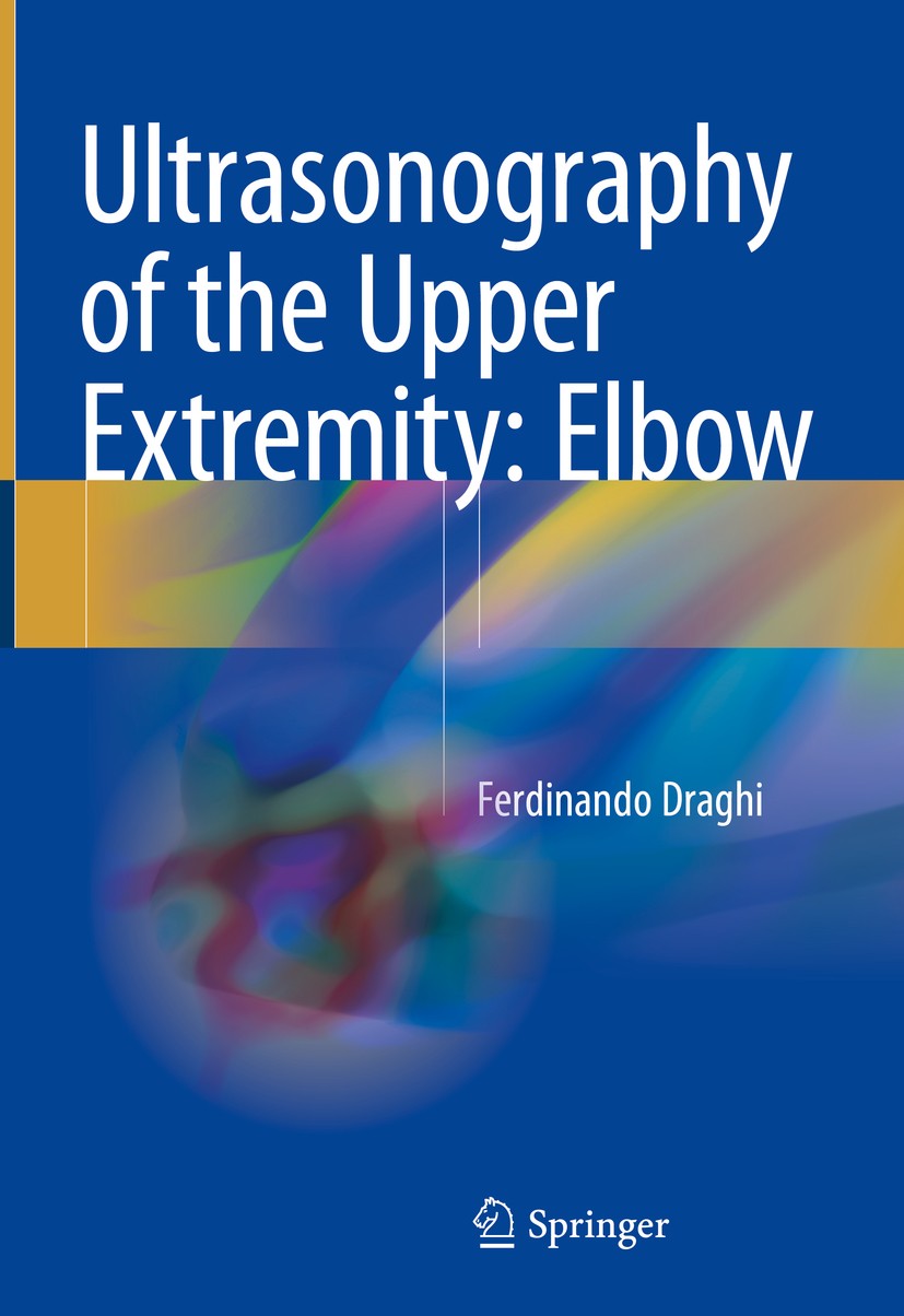 Titlebook: Ultrasonography of the Upper Extremity: Elbow; Ferdinando Draghi Book 2018 Springer International Publishing AG, part of Springer Nature 2 Titlebook: Ultrasonography of the Upper Extremity: Elbow; Ferdinando Draghi Book 2018 Springer International Publishing AG, part of Springer Nature 2