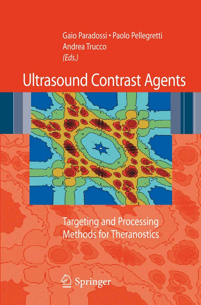 Titlebook: Ultrasound contrast agents; Targeting and proces Gaio Paradossi,Paolo Pellegretti,Andrea Trucco Book 2010 Springer-Verlag Milan 2010 Acoust Titlebook: Ultrasound contrast agents; Targeting and proces Gaio Paradossi,Paolo Pellegretti,Andrea Trucco Book 2010 Springer-Verlag Milan 2010 Acoust