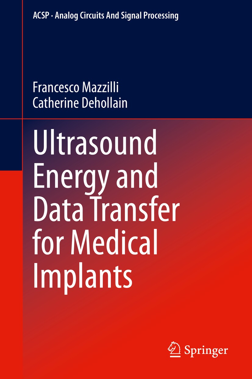 Titlebook: Ultrasound Energy and Data Transfer for Medical Implants; Francesco Mazzilli,Catherine Dehollain Book 2020 Springer Nature Switzerland AG Titlebook: Ultrasound Energy and Data Transfer for Medical Implants; Francesco Mazzilli,Catherine Dehollain Book 2020 Springer Nature Switzerland AG