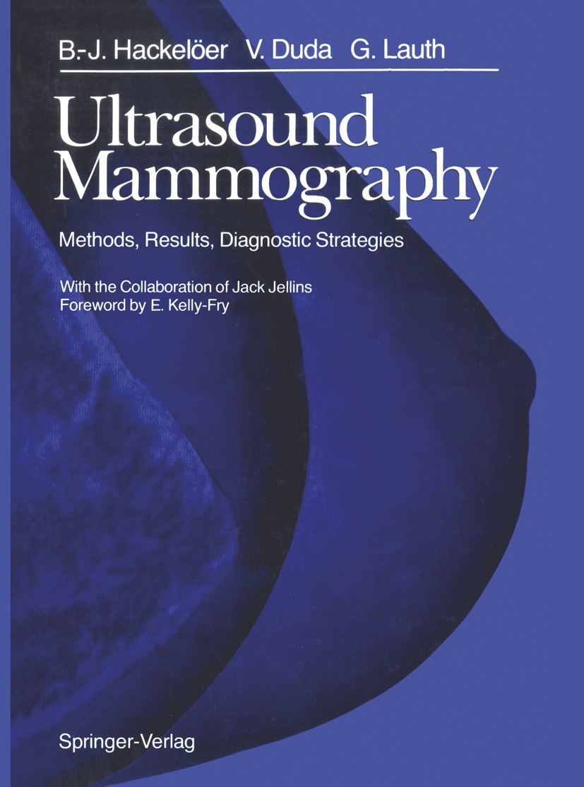 Titlebook: Ultrasound Mammography; Methods, Results, Di B.-Joachim Hackelöer,Volker Duda,Günther Lauth Book 1989 Springer-Verlag New York Inc. 1989 di Titlebook: Ultrasound Mammography; Methods, Results, Di B.-Joachim Hackelöer,Volker Duda,Günther Lauth Book 1989 Springer-Verlag New York Inc. 1989 di