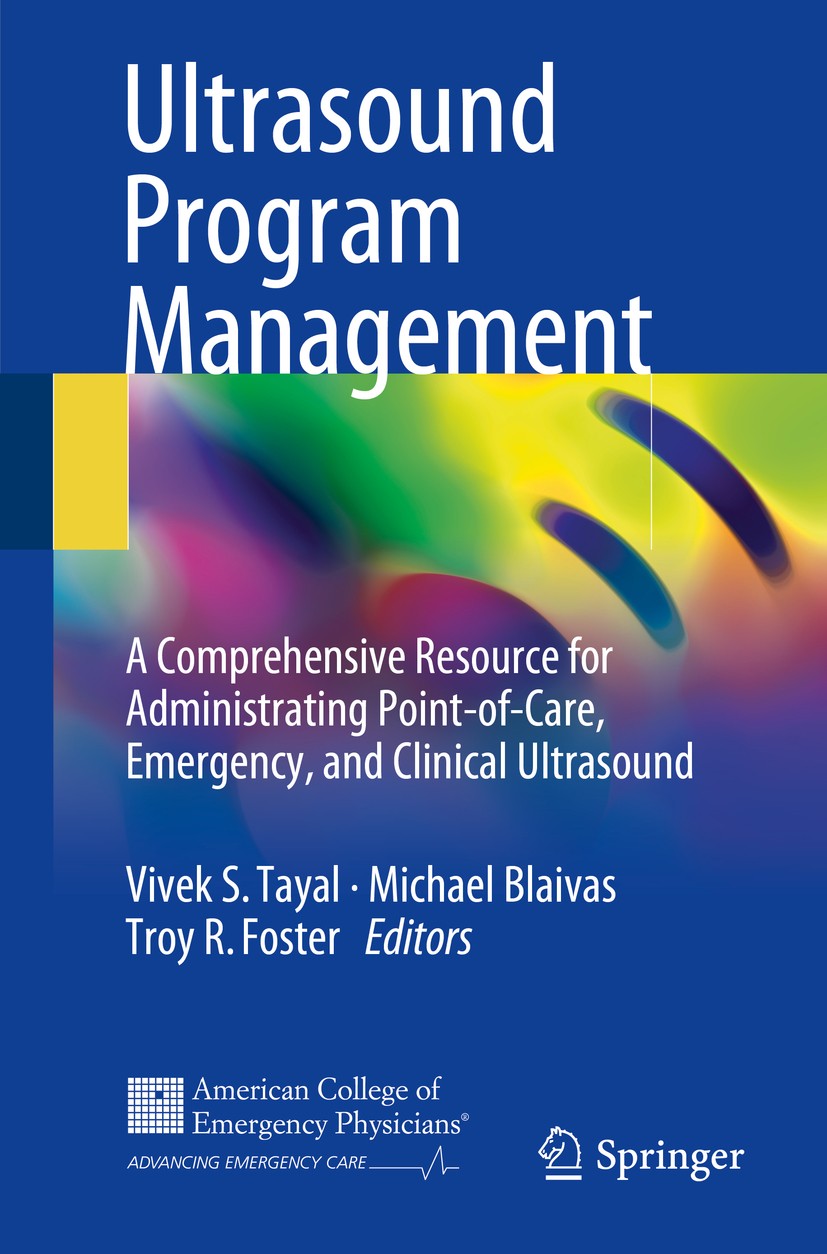 Titlebook: Ultrasound Program Management; A Comprehensive Reso Vivek S. Tayal,Michael Blaivas,Troy R Foster Book 2018 Springer International Publishin Titlebook: Ultrasound Program Management; A Comprehensive Reso Vivek S. Tayal,Michael Blaivas,Troy R Foster Book 2018 Springer International Publishin