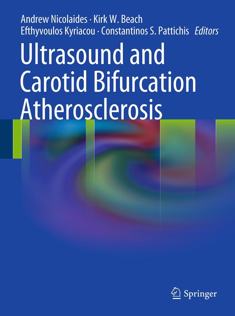 Titlebook: Ultrasound and Carotid Bifurcation Atherosclerosis; Andrew Nicolaides,Kirk W. Beach,Constantinos S. Pa Book 2012 Springer-Verlag London Li Titlebook: Ultrasound and Carotid Bifurcation Atherosclerosis; Andrew Nicolaides,Kirk W. Beach,Constantinos S. Pa Book 2012 Springer-Verlag London Li
