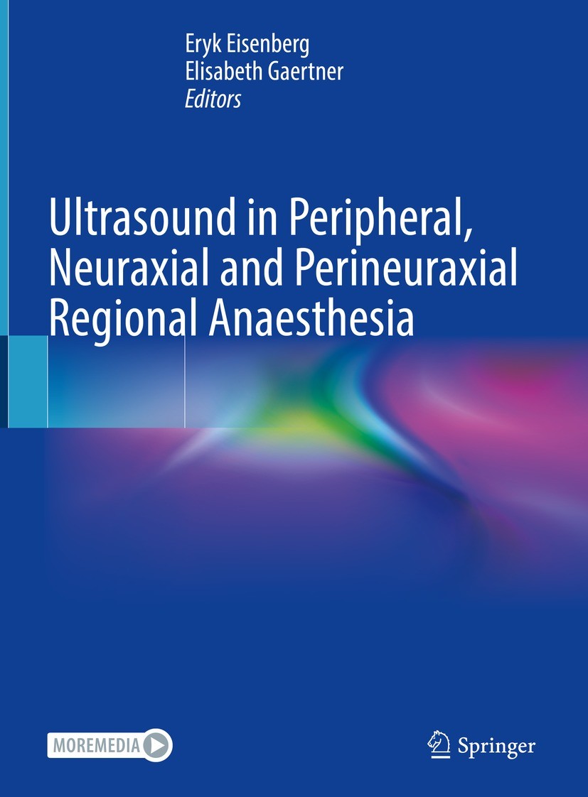 Titlebook: Ultrasound in Peripheral, Neuraxial and Perineuraxial Regional Anaesthesia; Eryk Eisenberg,Elisabeth Gaertner Book 2023 Springer Nature Sw Titlebook: Ultrasound in Peripheral, Neuraxial and Perineuraxial Regional Anaesthesia; Eryk Eisenberg,Elisabeth Gaertner Book 2023 Springer Nature Sw