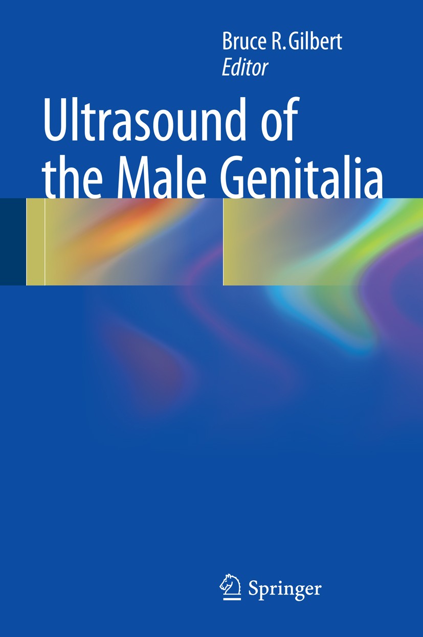 Titlebook: Ultrasound of the Male Genitalia; Bruce R. Gilbert Book 2015 Springer Science+Business Media New York 2015 Titlebook: Ultrasound of the Male Genitalia; Bruce R. Gilbert Book 2015 Springer Science+Business Media New York 2015