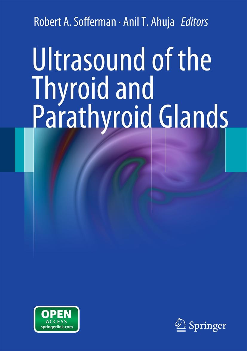 Titlebook: Ultrasound of the Thyroid and Parathyroid Glands; Robert A. Sofferman,Anil T. Ahuja Book 2012 Springer Science+Business Media, LLC 2012 Do Titlebook: Ultrasound of the Thyroid and Parathyroid Glands; Robert A. Sofferman,Anil T. Ahuja Book 2012 Springer Science+Business Media, LLC 2012 Do
