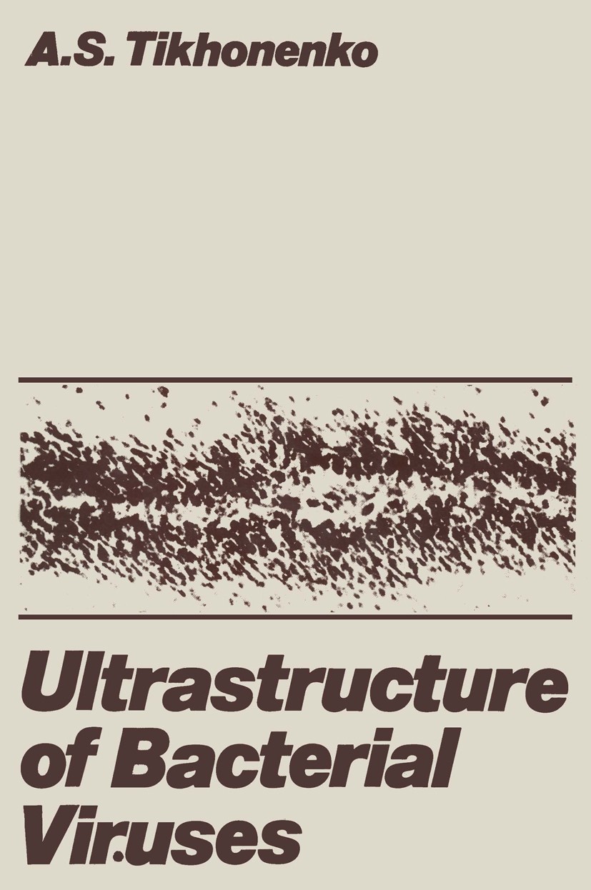 Titlebook: Ultrastructure of Bacterial Viruses; Anna S. Tikhonenko Book 1970 Plenum Press 1970 DNA.RNA.bacteria.cell.metabolism.microorganism.product Titlebook: Ultrastructure of Bacterial Viruses; Anna S. Tikhonenko Book 1970 Plenum Press 1970 DNA.RNA.bacteria.cell.metabolism.microorganism.product