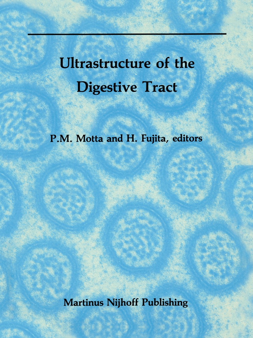 Titlebook: Ultrastructure of the Digestive Tract; P. M. Motta,H. Fujita,S. Correr Book 1988 Martinus Nijhoff Publishing, Boston 1988 absorption.biolo Titlebook: Ultrastructure of the Digestive Tract; P. M. Motta,H. Fujita,S. Correr Book 1988 Martinus Nijhoff Publishing, Boston 1988 absorption.biolo