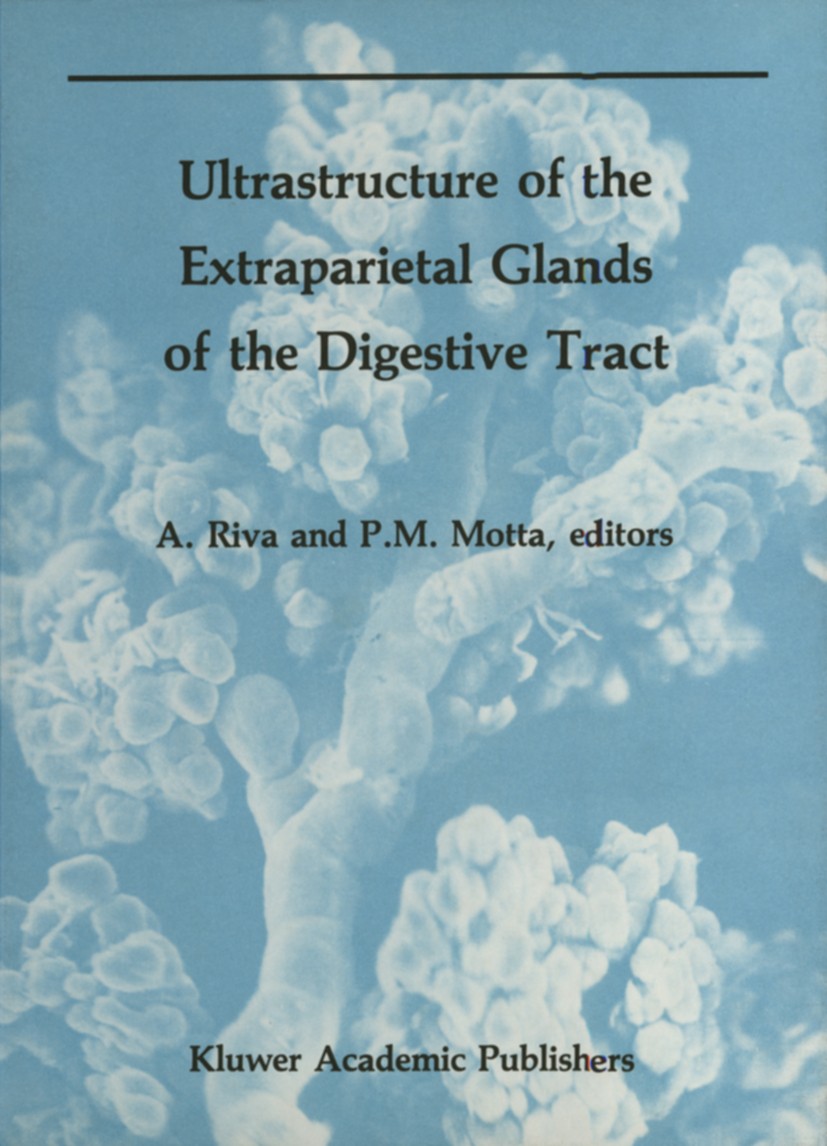 Titlebook: Ultrastructure of the Extraparietal Glands of the Digestive Tract; Alessandro Riva,Pietro M. Motta,Francesca Testa Ri Book 1990 Kluwer Aca Titlebook: Ultrastructure of the Extraparietal Glands of the Digestive Tract; Alessandro Riva,Pietro M. Motta,Francesca Testa Ri Book 1990 Kluwer Aca