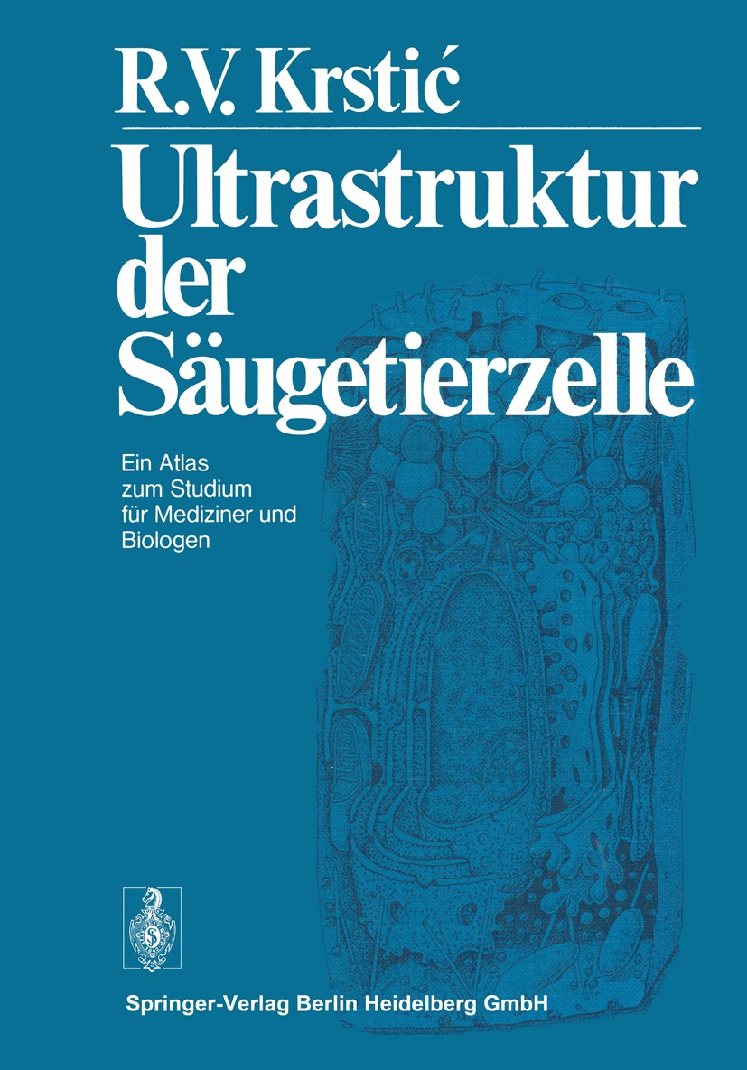 Titlebook: Ultrastruktur der Säugetierzelle; Ein Atlas zum Studiu Radivoj V. Krstić Book 1976 Springer-Verlag Berlin Heidelberg 1976 Biologie.Elektron Titlebook: Ultrastruktur der Säugetierzelle; Ein Atlas zum Studiu Radivoj V. Krstić Book 1976 Springer-Verlag Berlin Heidelberg 1976 Biologie.Elektron