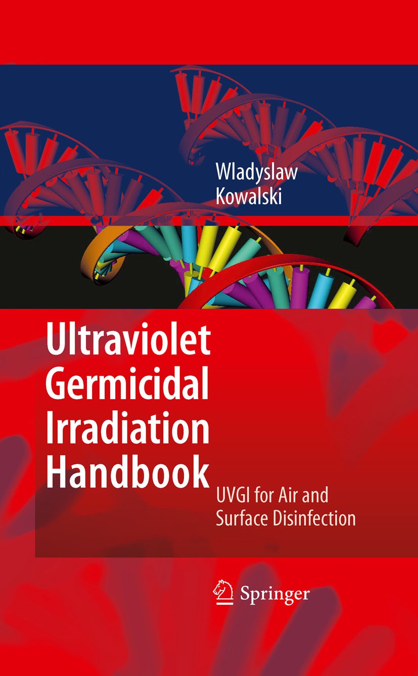 Titlebook: Ultraviolet Germicidal Irradiation Handbook; UVGI for Air and Sur Wladyslaw Kowalski Book 2009 Springer-Verlag Berlin Heidelberg 2009 Disin Titlebook: Ultraviolet Germicidal Irradiation Handbook; UVGI for Air and Sur Wladyslaw Kowalski Book 2009 Springer-Verlag Berlin Heidelberg 2009 Disin