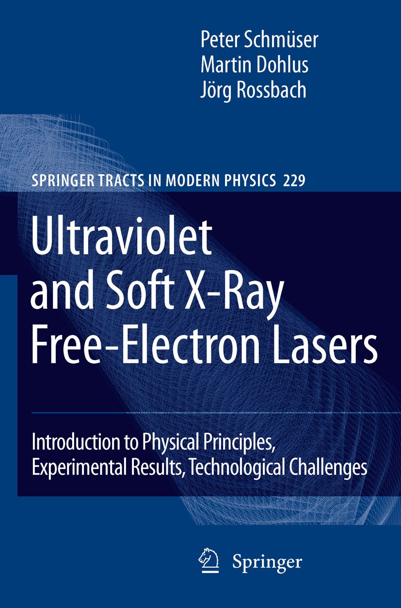 Titlebook: Ultraviolet and Soft X-Ray Free-Electron Lasers; Introduction to Phys Peter Schmüser,Martin Dohlus,Jörg Rossbach Book 20091st edition Sprin Titlebook: Ultraviolet and Soft X-Ray Free-Electron Lasers; Introduction to Phys Peter Schmüser,Martin Dohlus,Jörg Rossbach Book 20091st edition Sprin
