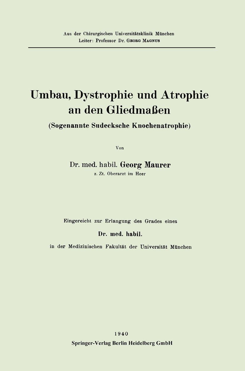 Titlebook: Umbau, Dystrophie und Atrophie an den Gliedmaßen; Sogenannte Sudecksch Georg Maurer Book 1940 Springer-Verlag Berlin Heidelberg 1940 Anatom Titlebook: Umbau, Dystrophie und Atrophie an den Gliedmaßen; Sogenannte Sudecksch Georg Maurer Book 1940 Springer-Verlag Berlin Heidelberg 1940 Anatom