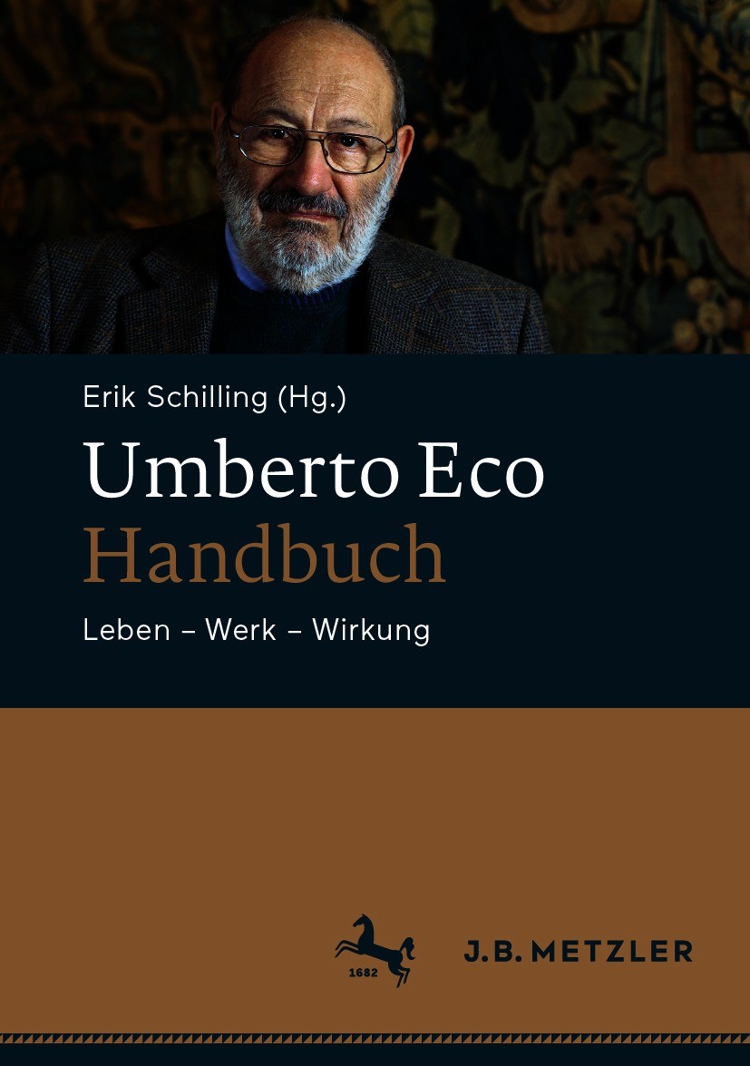 Titlebook: Umberto Eco-Handbuch; Leben – Werk – Wirku Erik Schilling Book 2021 Springer-Verlag GmbH Deutschland, ein Teil von Springer Nature 2021 Ita Titlebook: Umberto Eco-Handbuch; Leben – Werk – Wirku Erik Schilling Book 2021 Springer-Verlag GmbH Deutschland, ein Teil von Springer Nature 2021 Ita