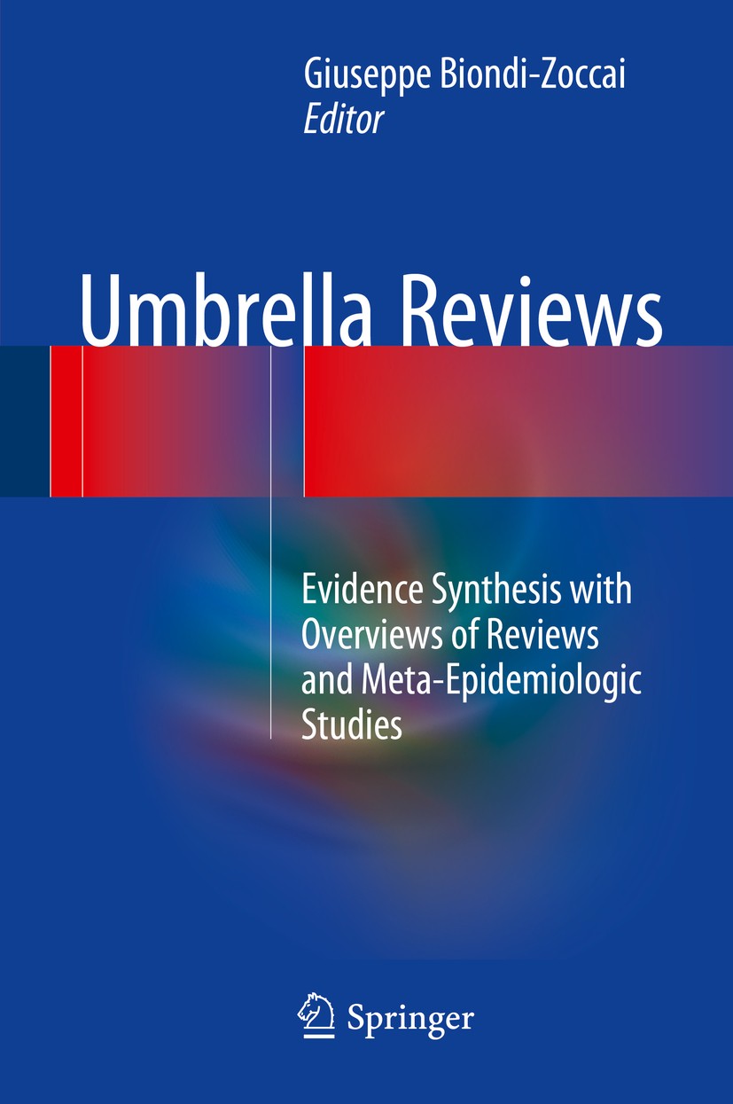 Titlebook: Umbrella Reviews; Evidence Synthesis w Giuseppe Biondi-Zoccai Book 2016 Springer International Publishing Switzerland 2016 Comparative effe Titlebook: Umbrella Reviews; Evidence Synthesis w Giuseppe Biondi-Zoccai Book 2016 Springer International Publishing Switzerland 2016 Comparative effe