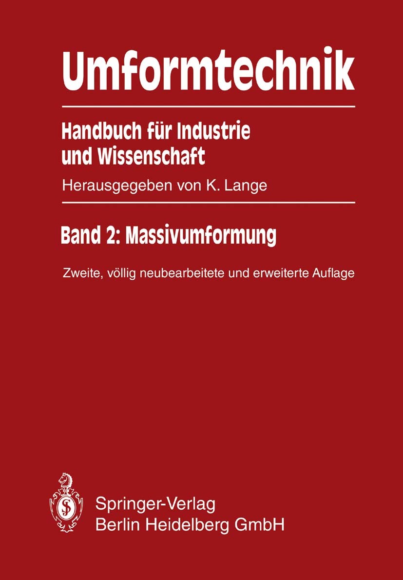 Titlebook: Umformtechnik Handbuch für Industrie und Wissenschaft; Band 2: Massivumform Kurt Lange (o. Professor) Book 1988Latest edition Springer-Verl Titlebook: Umformtechnik Handbuch für Industrie und Wissenschaft; Band 2: Massivumform Kurt Lange (o. Professor) Book 1988Latest edition Springer-Verl