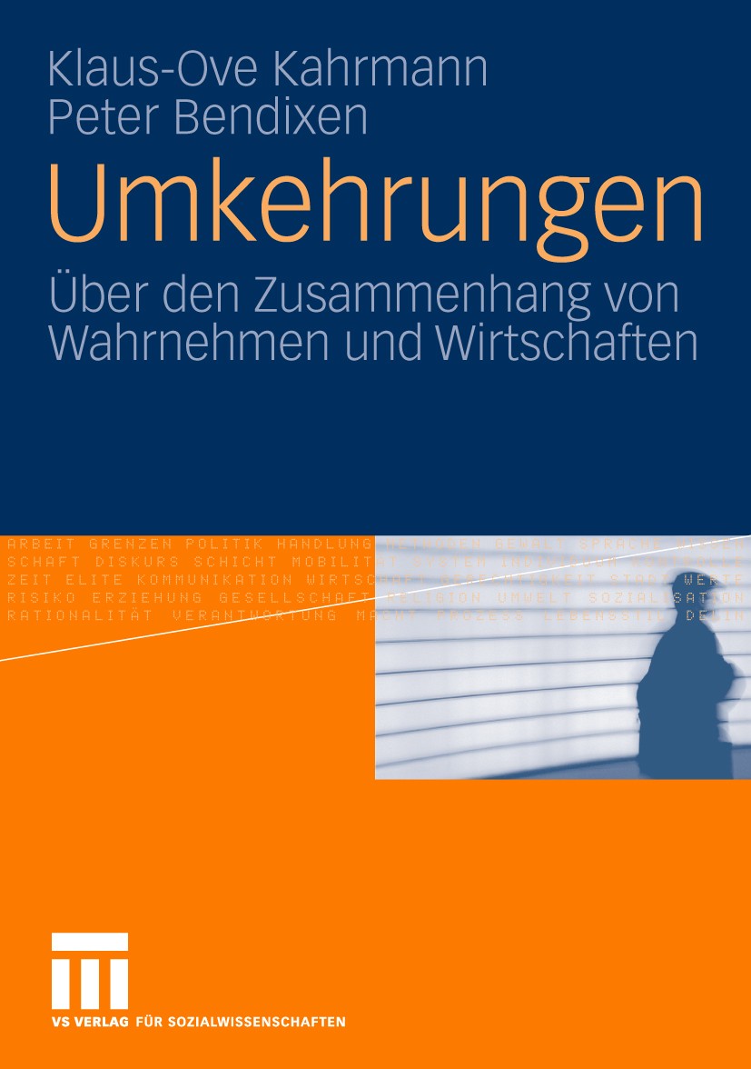 Titlebook: Umkehrungen; Über den Zusammenhan Klaus-Ove Kahrmann,Peter Bendixen Book 2010 VS Verlag für Sozialwissenschaften | Springer Fachmedien Wies Titlebook: Umkehrungen; Über den Zusammenhan Klaus-Ove Kahrmann,Peter Bendixen Book 2010 VS Verlag für Sozialwissenschaften | Springer Fachmedien Wies