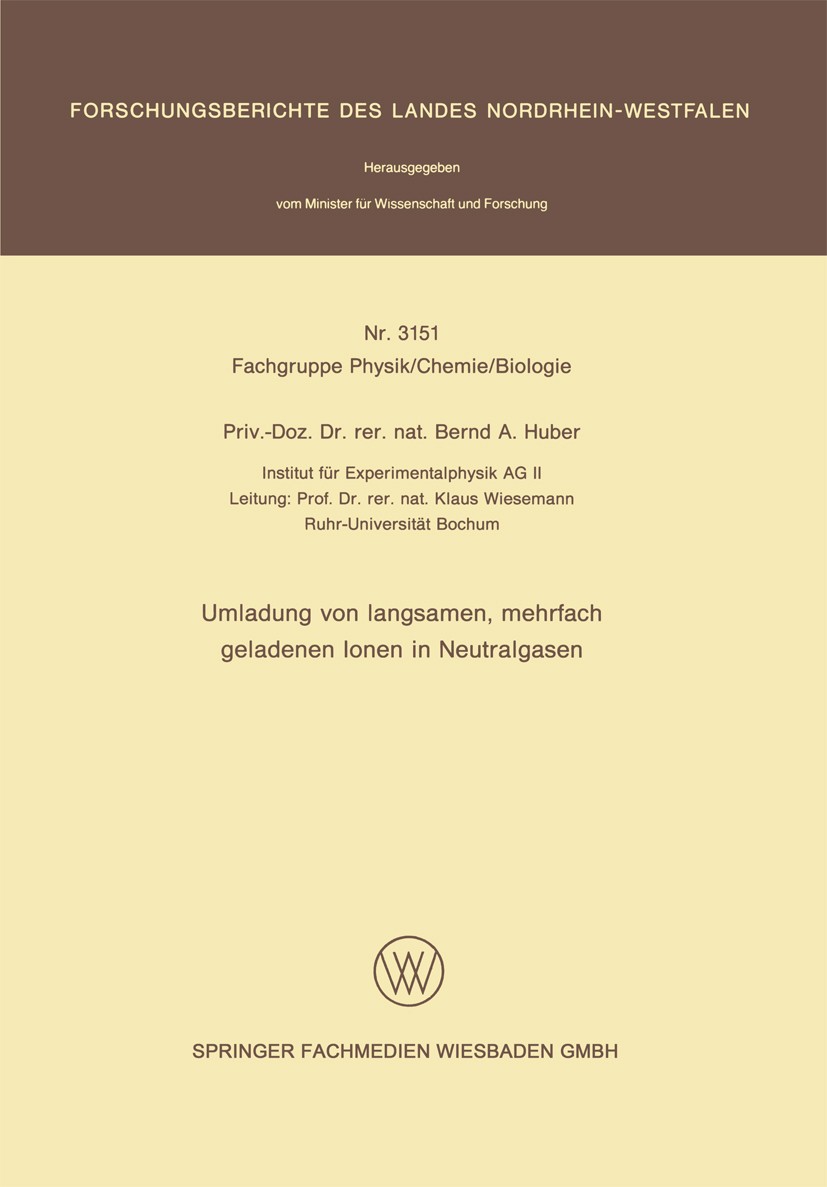 Titlebook: Umladung von langsamen, mehrfach geladenen Ionen in Neutralgasen; Bernd A. Huber,Klaus Wiesemann Book 1982 Springer Fachmedien Wiesbaden 1 Titlebook: Umladung von langsamen, mehrfach geladenen Ionen in Neutralgasen; Bernd A. Huber,Klaus Wiesemann Book 1982 Springer Fachmedien Wiesbaden 1