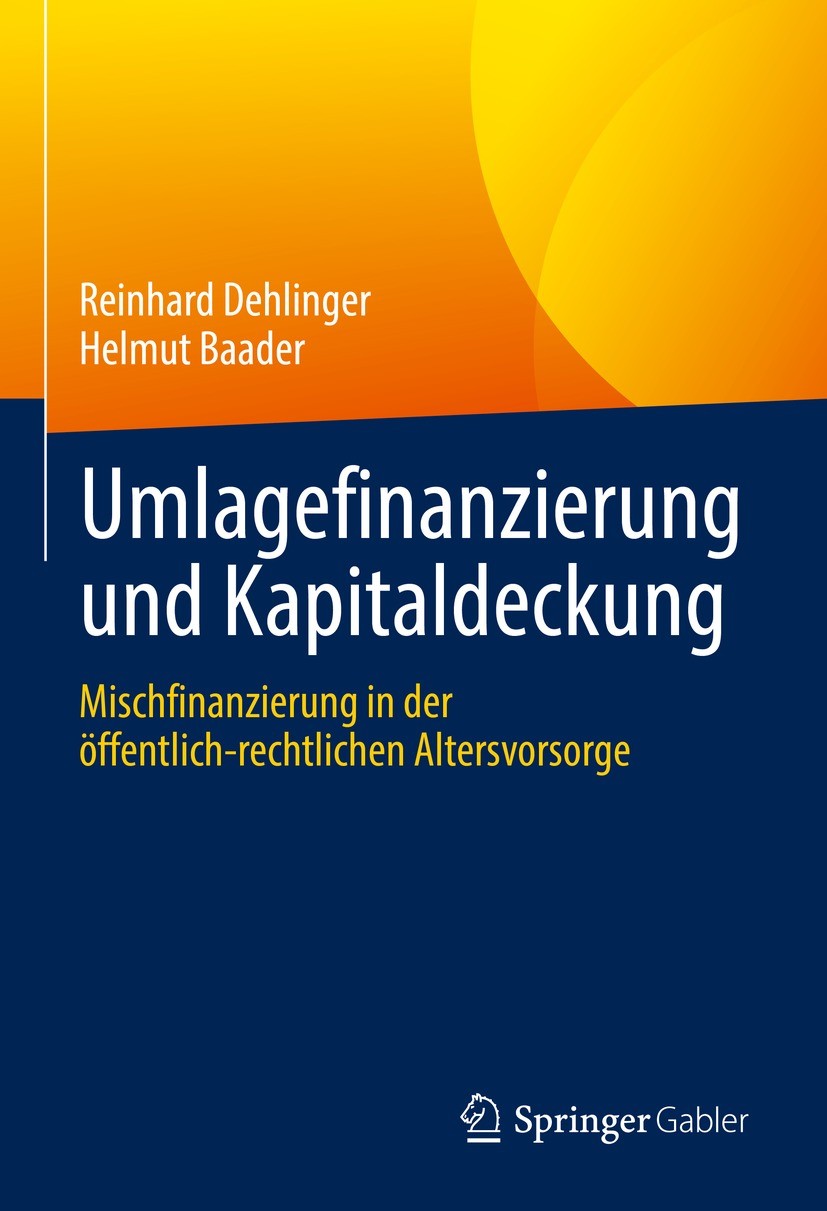 Titlebook: Umlagefinanzierung und Kapitaldeckung; Mischfinanzierung in Reinhard Dehlinger,Helmut Baader Book 2022 Der/die Herausgeber bzw. der/die Aut Titlebook: Umlagefinanzierung und Kapitaldeckung; Mischfinanzierung in Reinhard Dehlinger,Helmut Baader Book 2022 Der/die Herausgeber bzw. der/die Aut