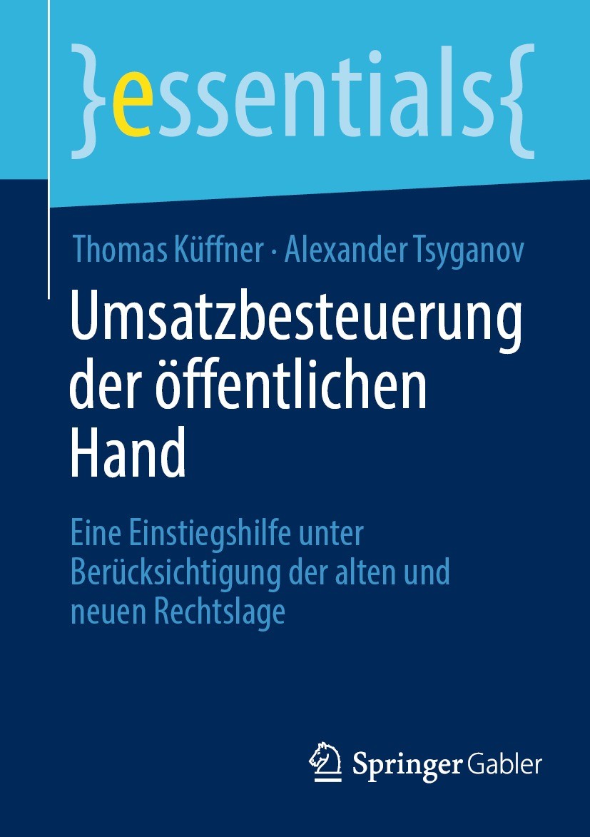 Titlebook: Umsatzbesteuerung der öffentlichen Hand; Eine Einstiegshilfe Thomas Küffner,Alexander Tsyganov Book 2023 Der/die Herausgeber bzw. der/die Titlebook: Umsatzbesteuerung der öffentlichen Hand; Eine Einstiegshilfe Thomas Küffner,Alexander Tsyganov Book 2023 Der/die Herausgeber bzw. der/die