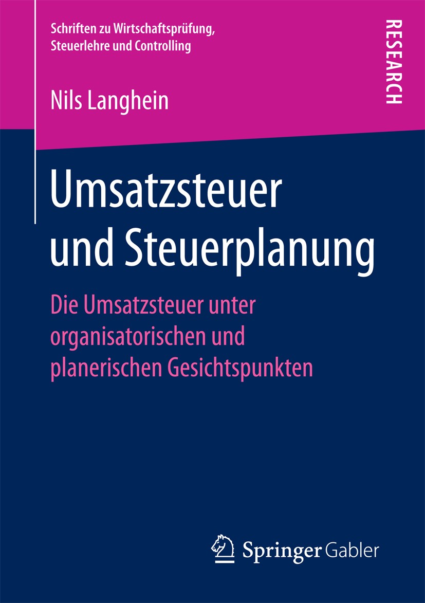Titlebook: Umsatzsteuer und Steuerplanung; Die Umsatzsteuer unt Dr. Nils Langhein Book 2017 Springer Fachmedien Wiesbaden GmbH 2017 Umsatzsteuermanage Titlebook: Umsatzsteuer und Steuerplanung; Die Umsatzsteuer unt Dr. Nils Langhein Book 2017 Springer Fachmedien Wiesbaden GmbH 2017 Umsatzsteuermanage