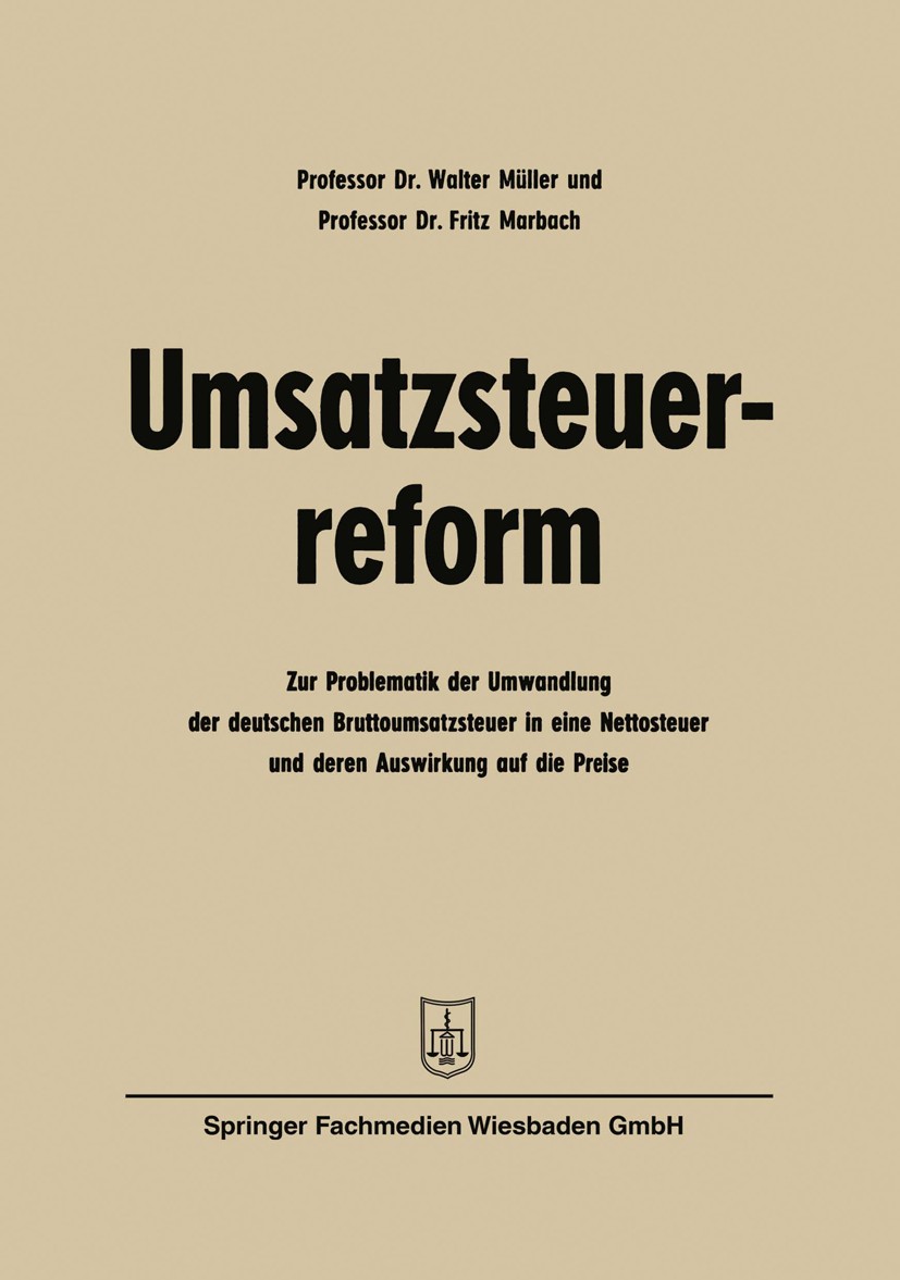 Titlebook: Umsatzsteuerreform; Zur Problematik der Walter Müller,Fritz Marbach Book 1963 Springer Fachmedien Wiesbaden 1963 Deutschland.Durchführung. Titlebook: Umsatzsteuerreform; Zur Problematik der Walter Müller,Fritz Marbach Book 1963 Springer Fachmedien Wiesbaden 1963 Deutschland.Durchführung.