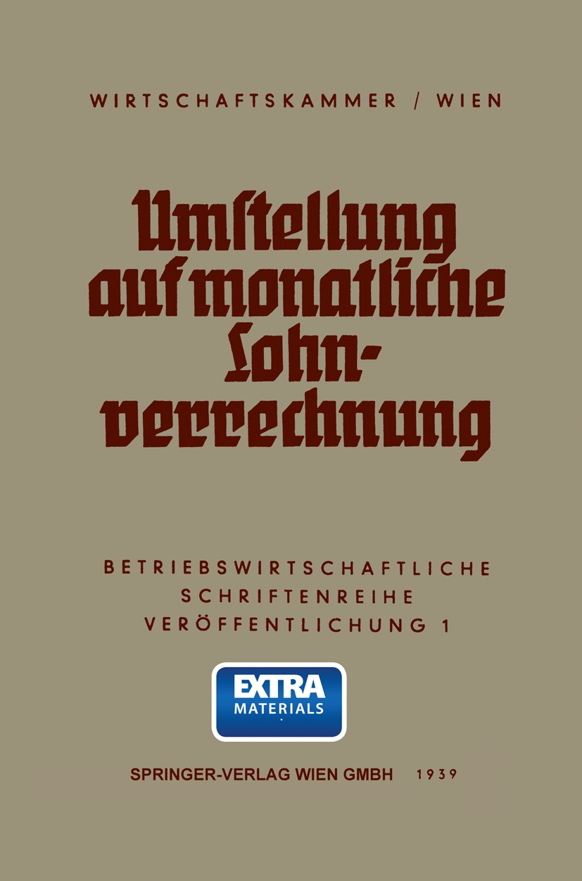 Titlebook: Umstellung auf monatliche Lohnverrechnung; Julius Springer, Wien Book 1939 Springer-Verlag Wien 1939 Lohn Titlebook: Umstellung auf monatliche Lohnverrechnung; Julius Springer, Wien Book 1939 Springer-Verlag Wien 1939 Lohn