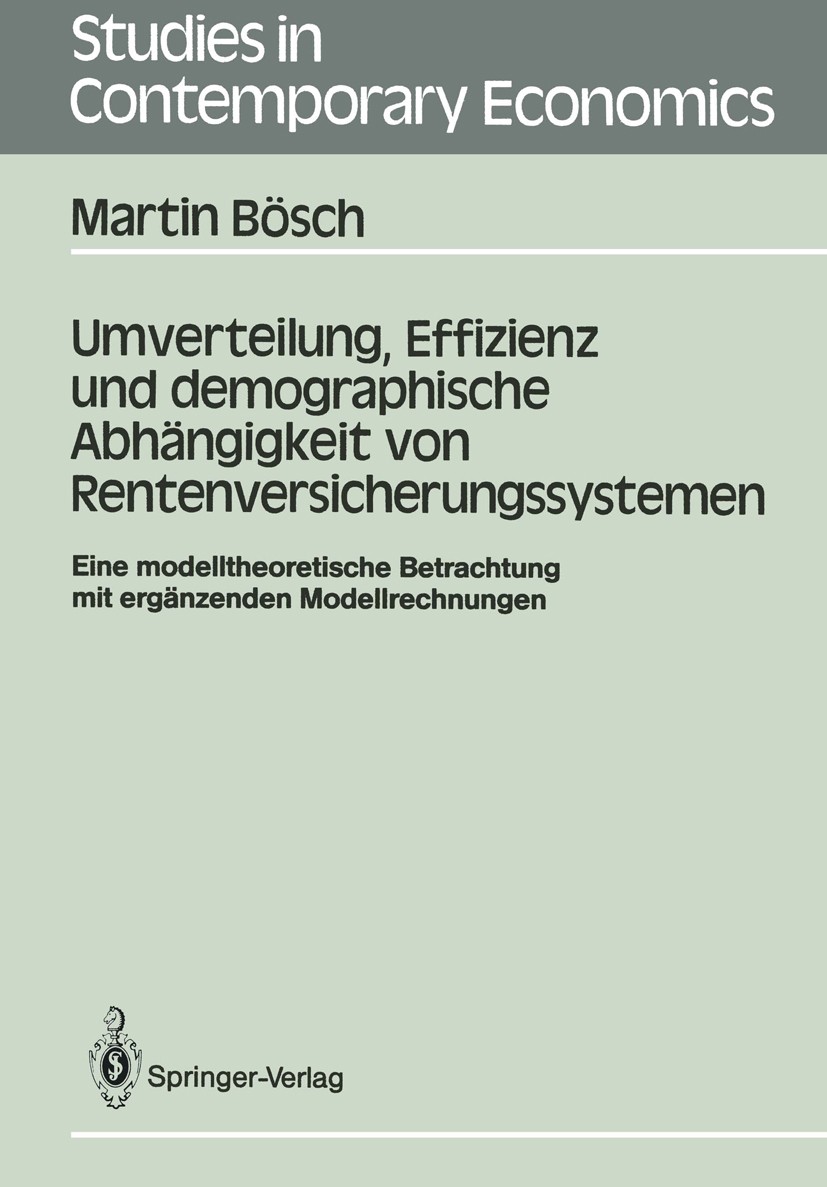 Titlebook: Umverteilung, Effizienz und demographische Abhängigkeit von Rentenversicherungssystemen; Eine modelltheoretis Martin Bösch Book 1987 Spring Titlebook: Umverteilung, Effizienz und demographische Abhängigkeit von Rentenversicherungssystemen; Eine modelltheoretis Martin Bösch Book 1987 Spring