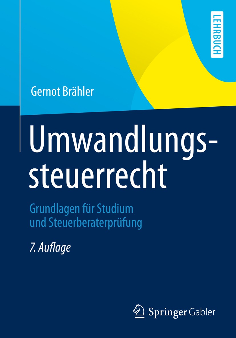 Titlebook: Umwandlungssteuerrecht; Grundlagen für Studi Gernot Brähler Textbook 20137th edition Springer Fachmedien Wiesbaden 2013 Einbringung.Kapital Titlebook: Umwandlungssteuerrecht; Grundlagen für Studi Gernot Brähler Textbook 20137th edition Springer Fachmedien Wiesbaden 2013 Einbringung.Kapital