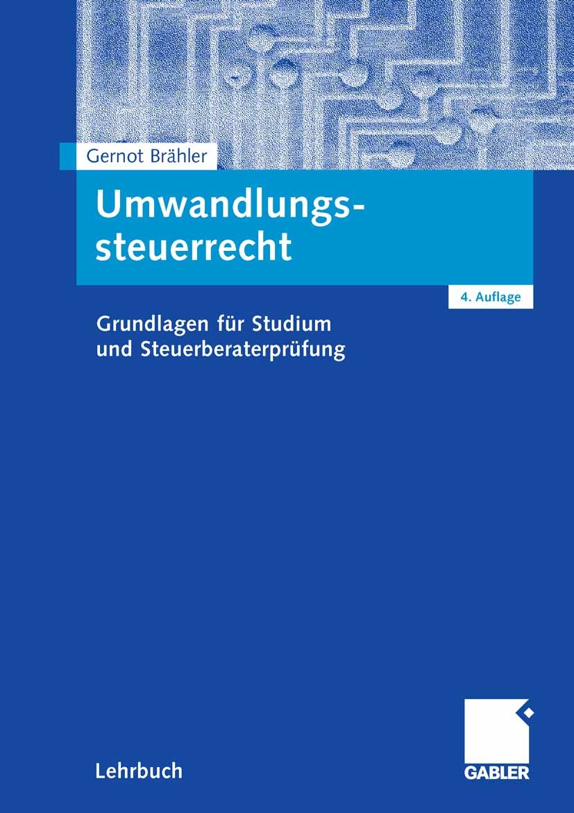 Titlebook: Umwandlungssteuerrecht; Grundlagen für Studi Gernot Brähler,Markus Hoffmann,Gerhard Waldbach Textbook 20084th edition Gabler Verlag | Sprin Titlebook: Umwandlungssteuerrecht; Grundlagen für Studi Gernot Brähler,Markus Hoffmann,Gerhard Waldbach Textbook 20084th edition Gabler Verlag | Sprin