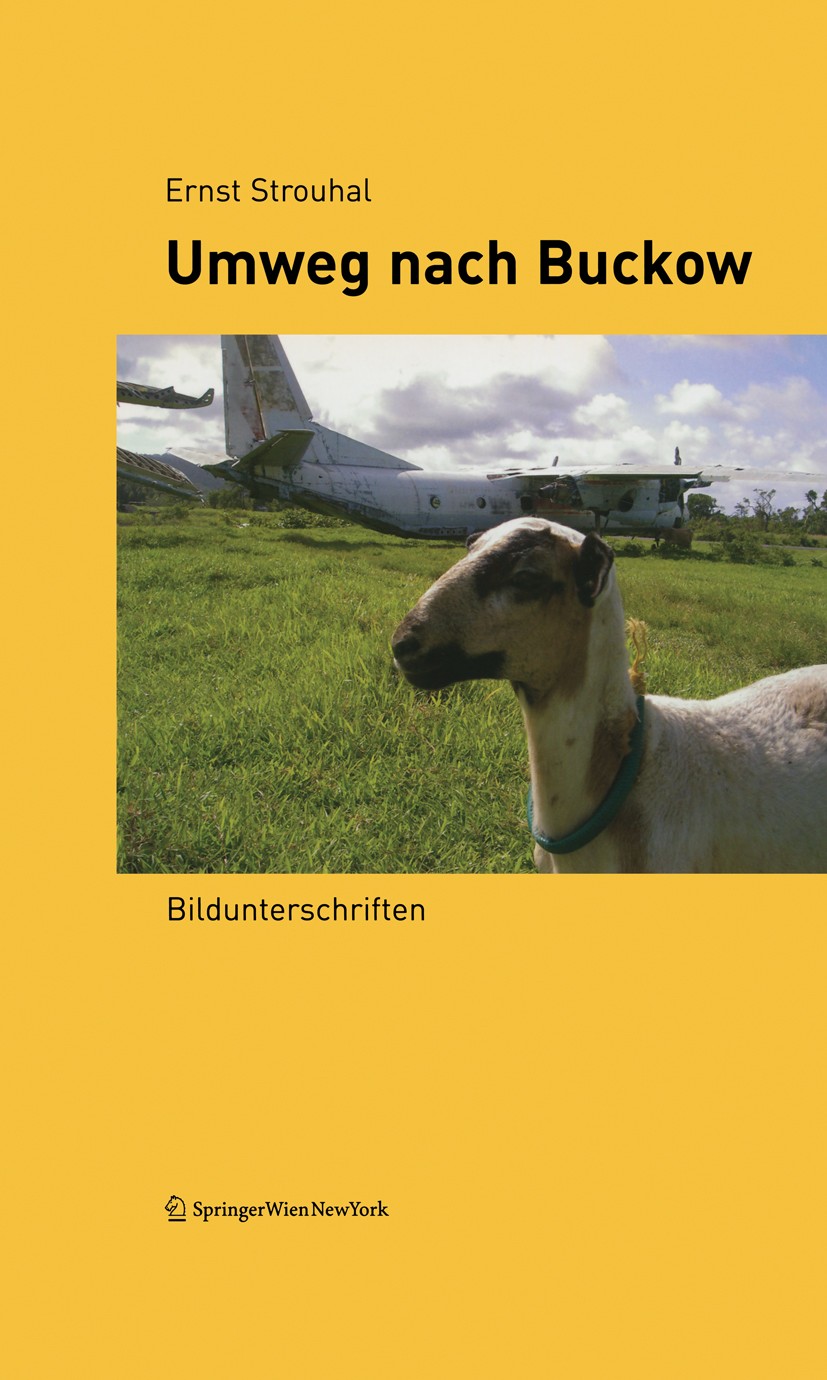 Titlebook: Umweg nach Buckow; Bildunterschriften Ernst Strouhal Book 2009Latest edition Springer-Verlag Vienna 2009 Bildunterschrift.Bildwissenschaft. Titlebook: Umweg nach Buckow; Bildunterschriften Ernst Strouhal Book 2009Latest edition Springer-Verlag Vienna 2009 Bildunterschrift.Bildwissenschaft.