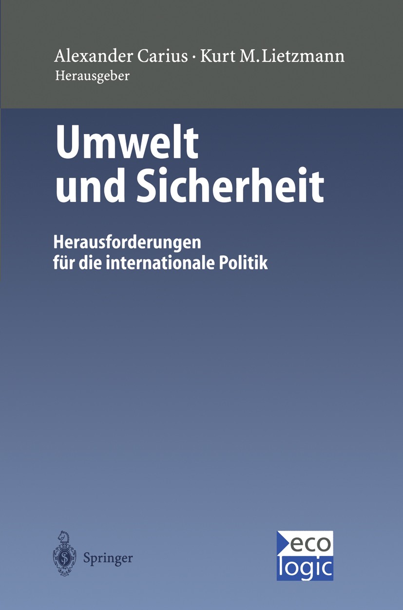 Titlebook: Umwelt und Sicherheit; Herausforderungen fü Alexander Carius,Kurt M. Lietzmann Book 1998 Springer-Verlag Berlin Heidelberg 1998 Handel.Inte Titlebook: Umwelt und Sicherheit; Herausforderungen fü Alexander Carius,Kurt M. Lietzmann Book 1998 Springer-Verlag Berlin Heidelberg 1998 Handel.Inte