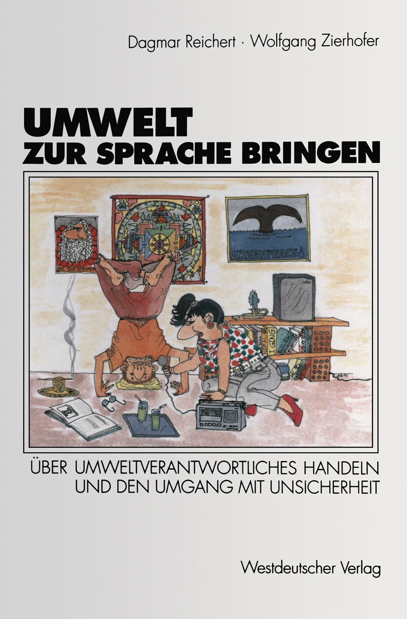 Titlebook: Umwelt zur Sprache bringen; Über umweltverantwor Dagmar Reichert,Wolfgang Zierhofer Textbook 1993 Springer Fachmedien Wiesbaden 1993 Bezieh Titlebook: Umwelt zur Sprache bringen; Über umweltverantwor Dagmar Reichert,Wolfgang Zierhofer Textbook 1993 Springer Fachmedien Wiesbaden 1993 Bezieh