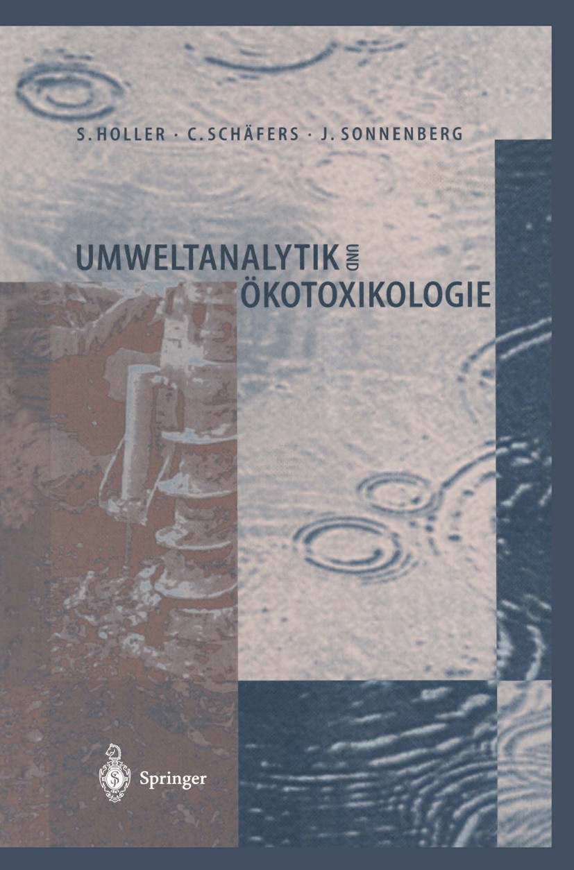 Titlebook: Umweltanalytik und Ökotoxikologie; Stephan Holler,Christoph Schäfers,Joachim Sonnenbe Book 1996 Springer-Verlag Berlin Heidelberg 1996 Abs Titlebook: Umweltanalytik und Ökotoxikologie; Stephan Holler,Christoph Schäfers,Joachim Sonnenbe Book 1996 Springer-Verlag Berlin Heidelberg 1996 Abs
