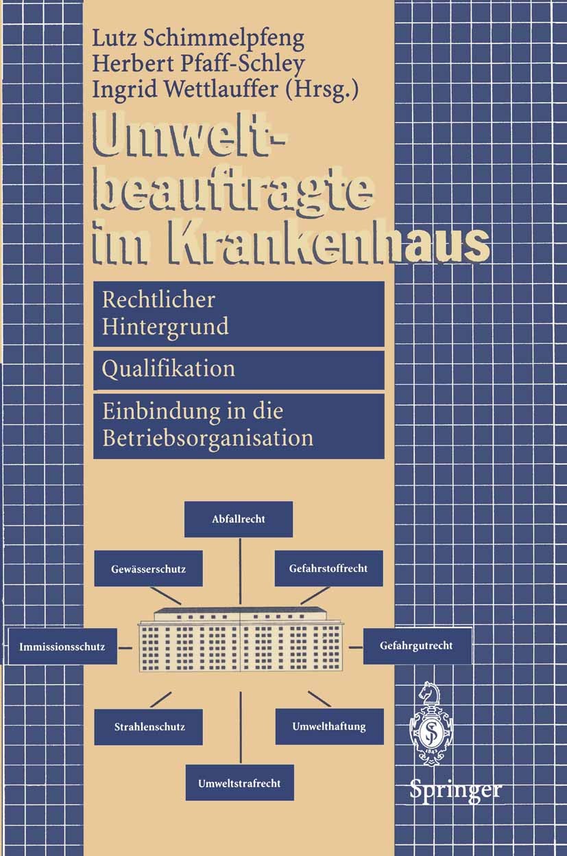 Titlebook: Umweltbeauftragte im Krankenhaus; Rechtlicher Hintergr Lutz Schimmelpfeng,Herbert Pfaff-Schley,Ingrid Wet Book 1995 Springer-Verlag Berlin Titlebook: Umweltbeauftragte im Krankenhaus; Rechtlicher Hintergr Lutz Schimmelpfeng,Herbert Pfaff-Schley,Ingrid Wet Book 1995 Springer-Verlag Berlin