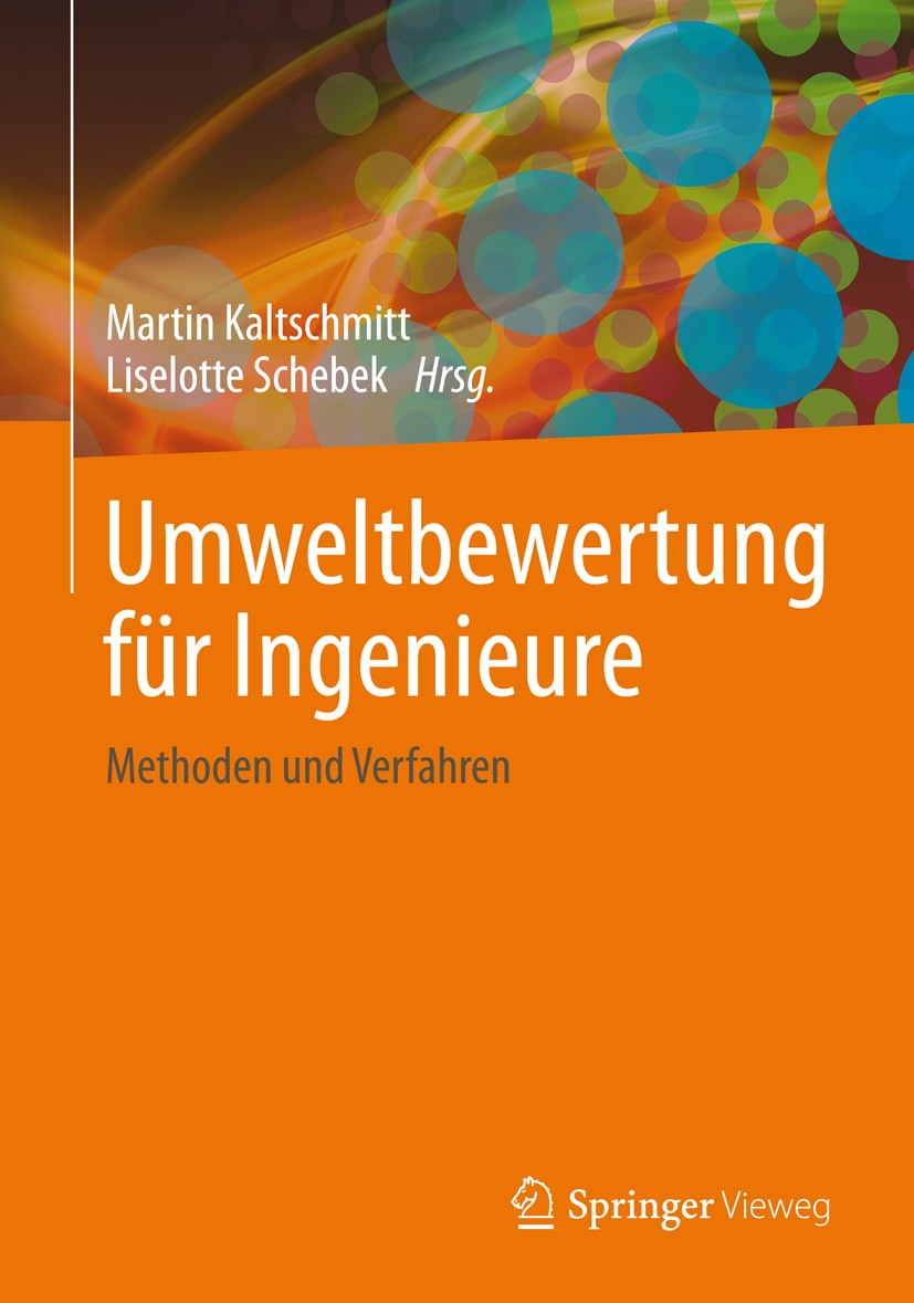 Titlebook: Umweltbewertung für Ingenieure; Methoden und Verfahr Martin Kaltschmitt,Liselotte Schebek Book 2015 Springer-Verlag Berlin Heidelberg 2015 Titlebook: Umweltbewertung für Ingenieure; Methoden und Verfahr Martin Kaltschmitt,Liselotte Schebek Book 2015 Springer-Verlag Berlin Heidelberg 2015