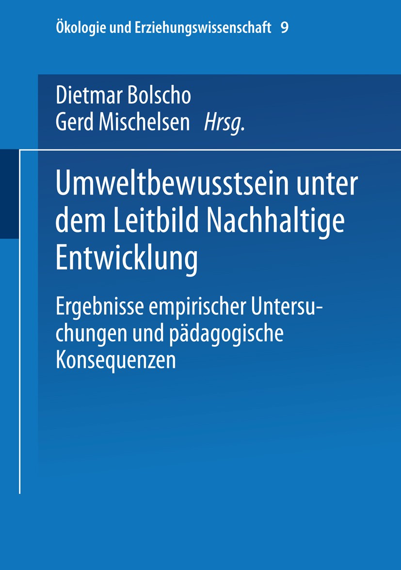 Titlebook: Umweltbewusstsein unter dem Leitbild Nachhaltige Entwicklung; Ergebnisse empirisch Dietmar Bolscho,Gerd Michelsen Book 2002 Springer Fachme Titlebook: Umweltbewusstsein unter dem Leitbild Nachhaltige Entwicklung; Ergebnisse empirisch Dietmar Bolscho,Gerd Michelsen Book 2002 Springer Fachme