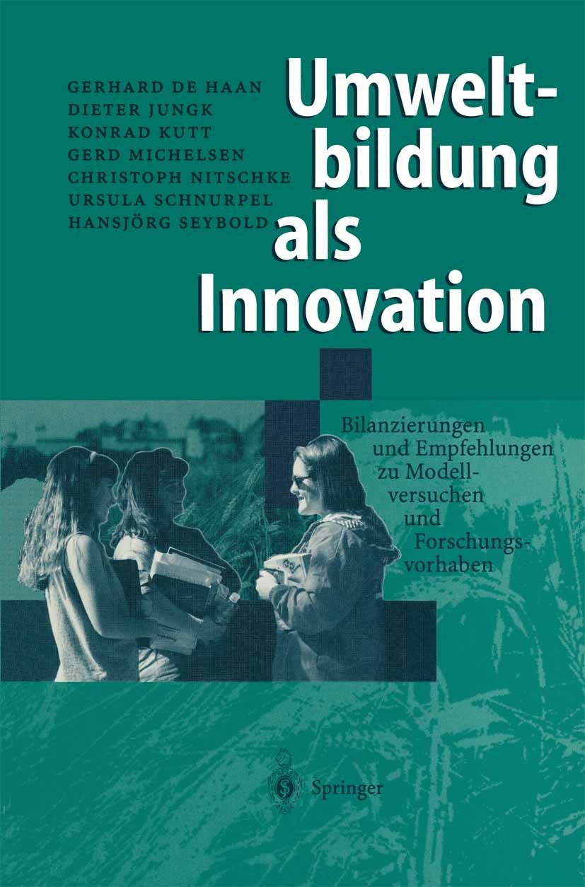 Titlebook: Umweltbildung als Innovation; Bilanzierungen und E Gerhard Haan,Dieter Jungk,Hansjörg Seybold Book 1997 Springer-Verlag Berlin Heidelberg 1 Titlebook: Umweltbildung als Innovation; Bilanzierungen und E Gerhard Haan,Dieter Jungk,Hansjörg Seybold Book 1997 Springer-Verlag Berlin Heidelberg 1