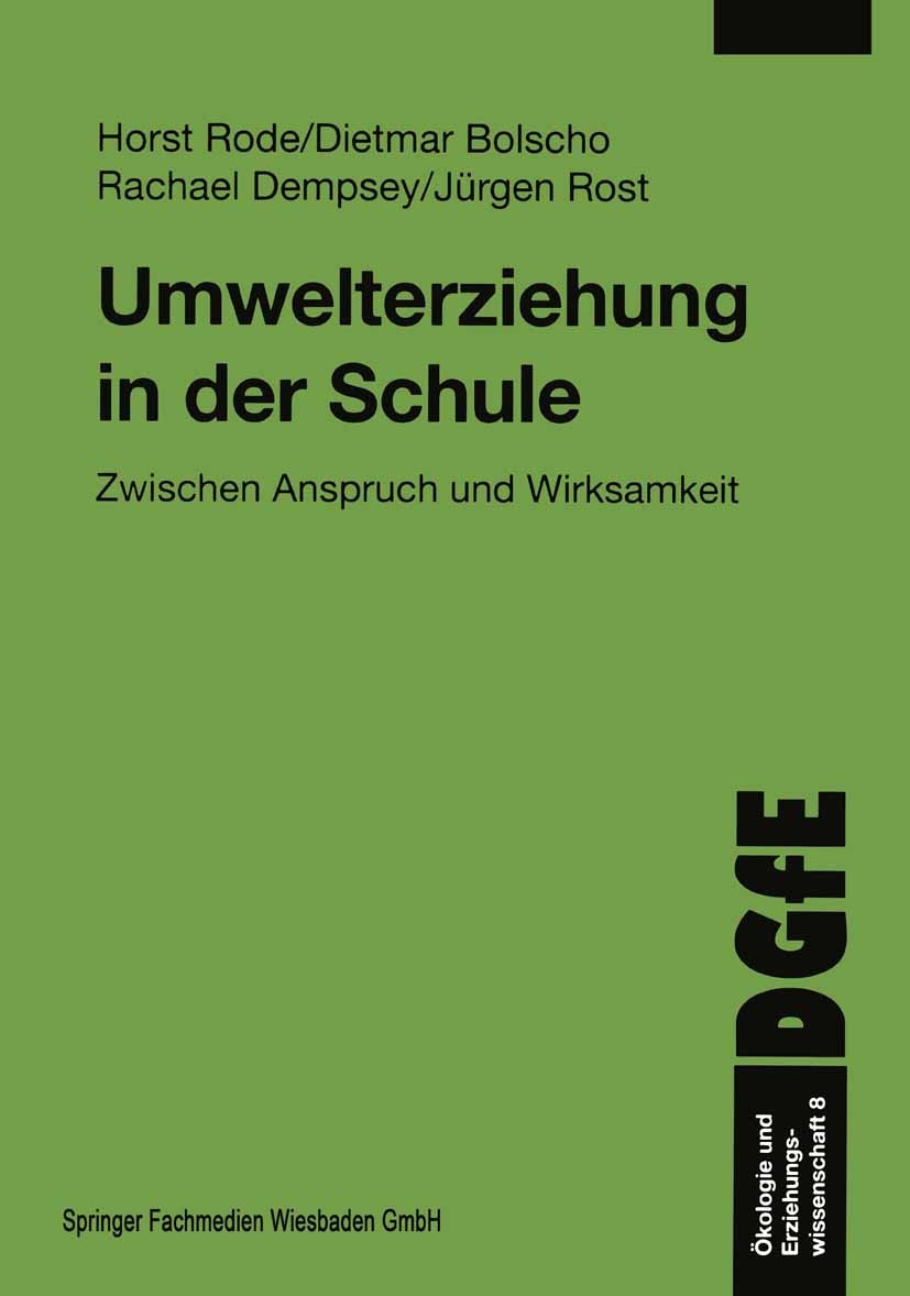 Titlebook: Umwelterziehung in der Schule; Zwischen Anspruch un Horst Rode,Dietmar Bolscho,Jürgen Rost Book 2001 Springer Fachmedien Wiesbaden 2001 Erz Titlebook: Umwelterziehung in der Schule; Zwischen Anspruch un Horst Rode,Dietmar Bolscho,Jürgen Rost Book 2001 Springer Fachmedien Wiesbaden 2001 Erz