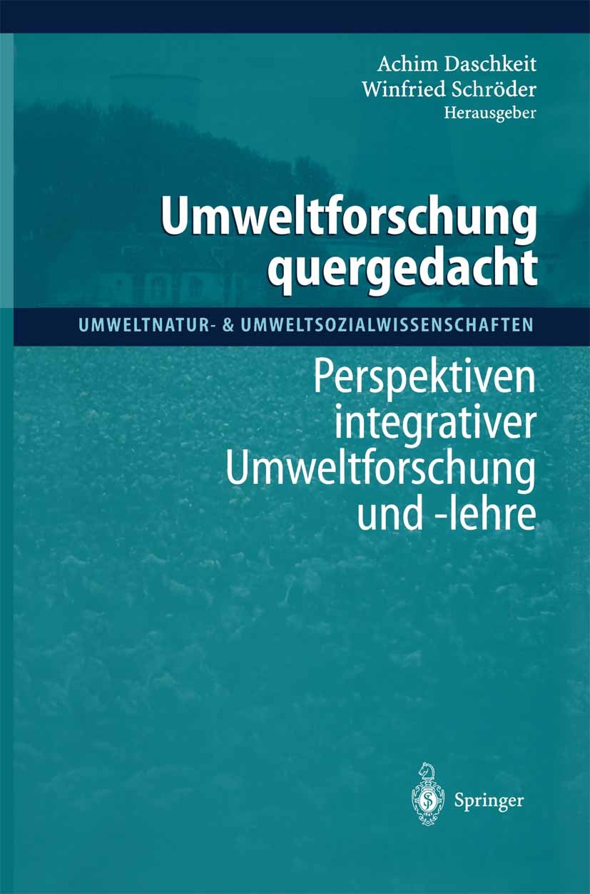 Titlebook: Umweltforschung quergedacht; Perspektiven integra Achim Daschkeit,Winfried Schröder Book 1998 Springer-Verlag Berlin Heidelberg 1998 Bewert Titlebook: Umweltforschung quergedacht; Perspektiven integra Achim Daschkeit,Winfried Schröder Book 1998 Springer-Verlag Berlin Heidelberg 1998 Bewert