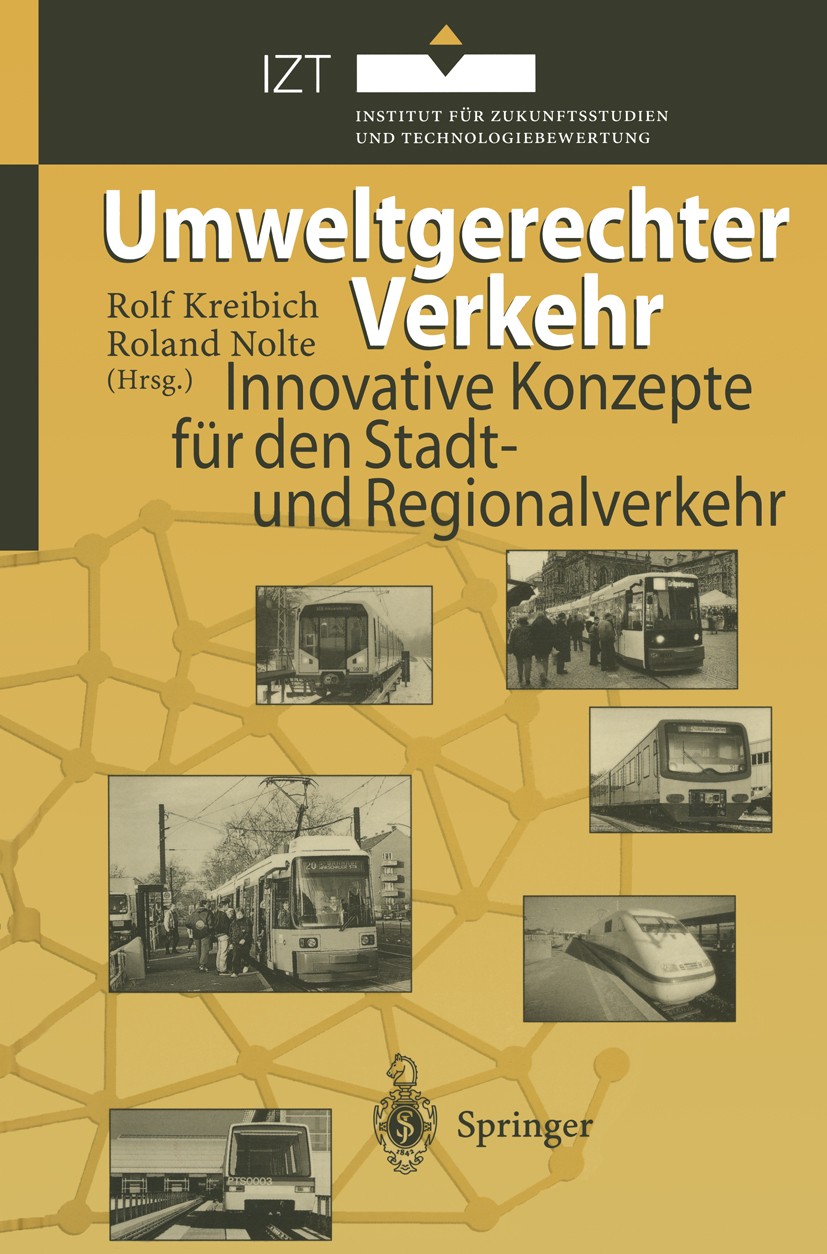 Titlebook: Umweltgerechter Verkehr; Innovative Konzepte Rolf Kreibich,Roland Nolte Book 1996 Springer-Verlag Berlin Heidelberg 1996 Konzepte.Motor.Re Titlebook: Umweltgerechter Verkehr; Innovative Konzepte Rolf Kreibich,Roland Nolte Book 1996 Springer-Verlag Berlin Heidelberg 1996 Konzepte.Motor.Re