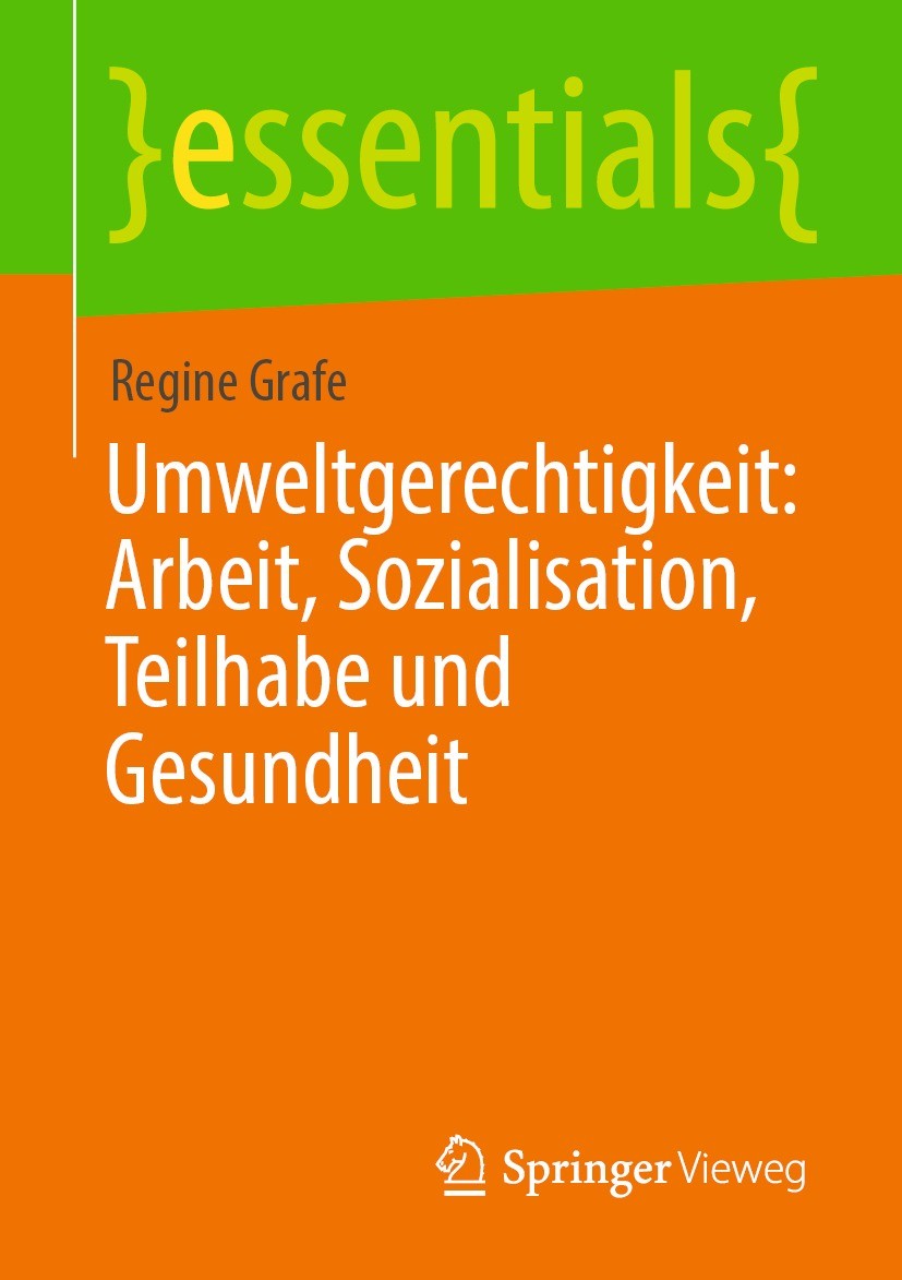Titlebook: Umweltgerechtigkeit: Arbeit, Sozialisation, Teilhabe und Gesundheit; Regine Grafe Book 2021 Der/die Herausgeber bzw. der/die Autor(en), ex Titlebook: Umweltgerechtigkeit: Arbeit, Sozialisation, Teilhabe und Gesundheit; Regine Grafe Book 2021 Der/die Herausgeber bzw. der/die Autor(en), ex