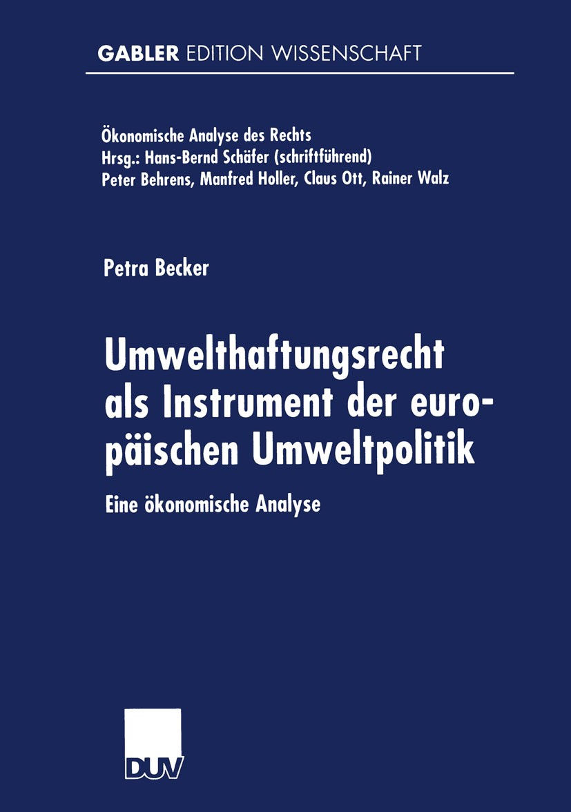 Titlebook: Umwelthaftungsrecht als Instrument der europäischen Umweltpolitik; Eine ökonomische Ana Petra Becker Book 1999 Springer Fachmedien Wiesbade Titlebook: Umwelthaftungsrecht als Instrument der europäischen Umweltpolitik; Eine ökonomische Ana Petra Becker Book 1999 Springer Fachmedien Wiesbade