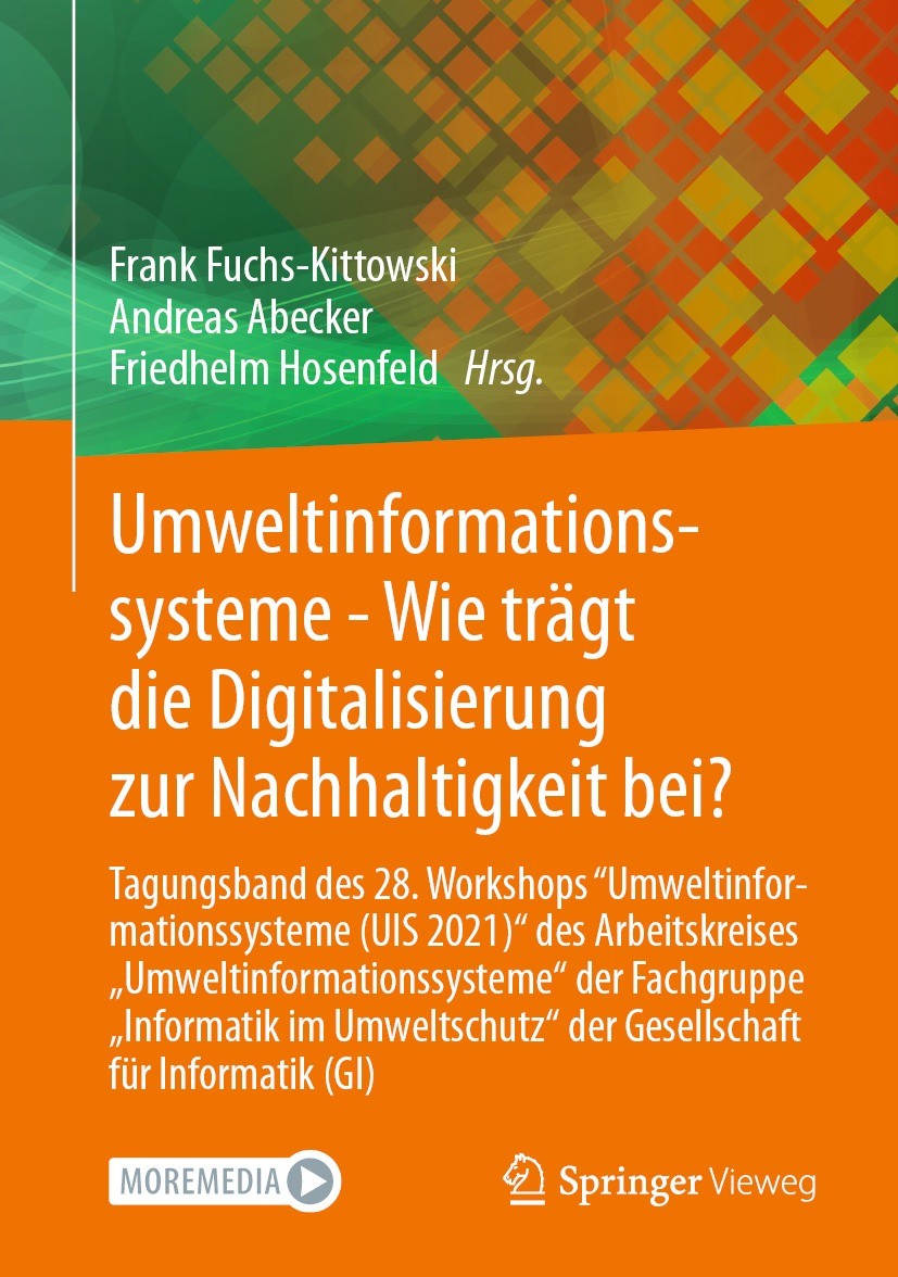 Titlebook: Umweltinformationssysteme - Wie trägt die Digitalisierung zur Nachhaltigkeit bei?; Tagungsband des 28. Frank Fuchs-Kittowski,Andreas Abeck Titlebook: Umweltinformationssysteme - Wie trägt die Digitalisierung zur Nachhaltigkeit bei?; Tagungsband des 28. Frank Fuchs-Kittowski,Andreas Abeck