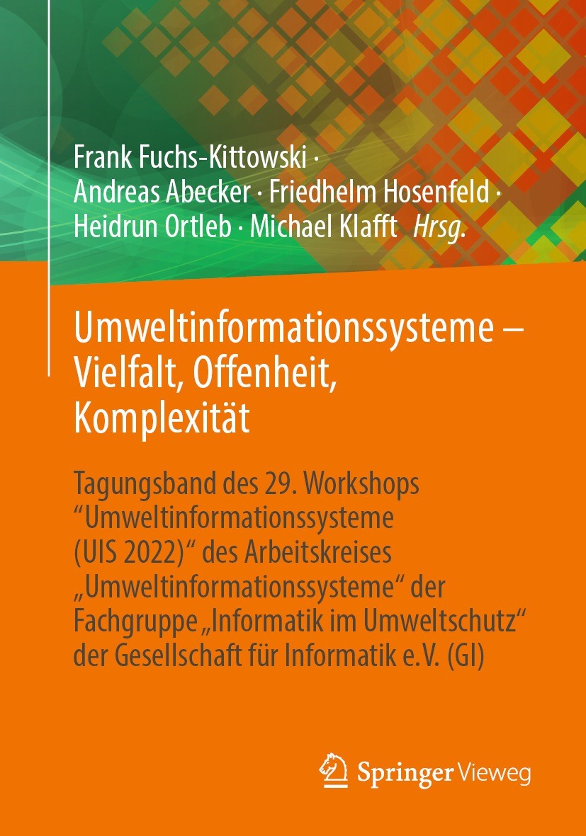 Titlebook: Umweltinformationssysteme – Vielfalt, Offenheit, Komplexität; Tagungsband des 29. Frank Fuchs-Kittowski,Andreas Abecker,Michael Klaf Confe Titlebook: Umweltinformationssysteme – Vielfalt, Offenheit, Komplexität; Tagungsband des 29. Frank Fuchs-Kittowski,Andreas Abecker,Michael Klaf Confe