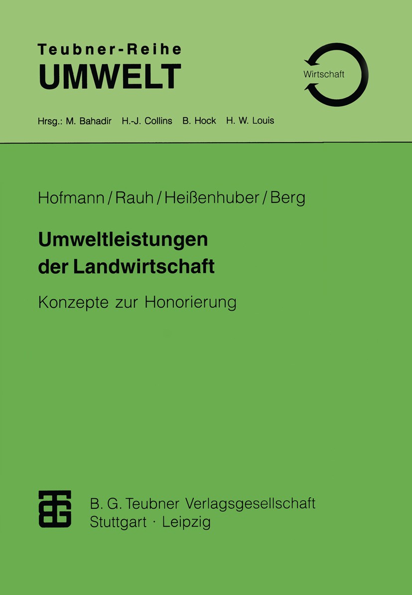 Titlebook: Umweltleistungen der Landwirtschaft; Konzepte zur Honorie Herbert Hofmann,Rudolf Rauh,Ernst Berg Textbook 1995 B. G. Teubner Verlagsgesells Titlebook: Umweltleistungen der Landwirtschaft; Konzepte zur Honorie Herbert Hofmann,Rudolf Rauh,Ernst Berg Textbook 1995 B. G. Teubner Verlagsgesells